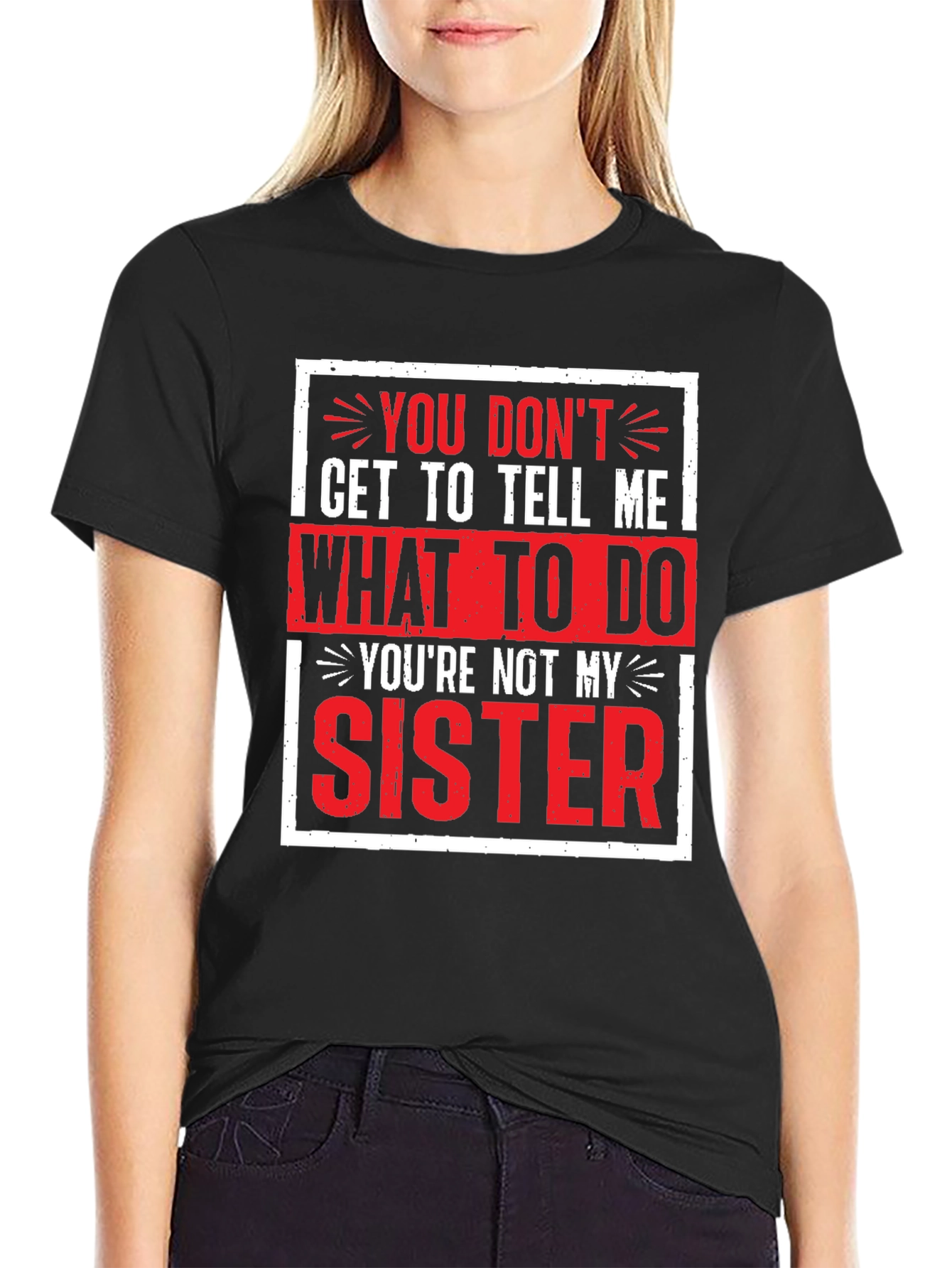 Funny Youre Not My Sister Graphic Tee