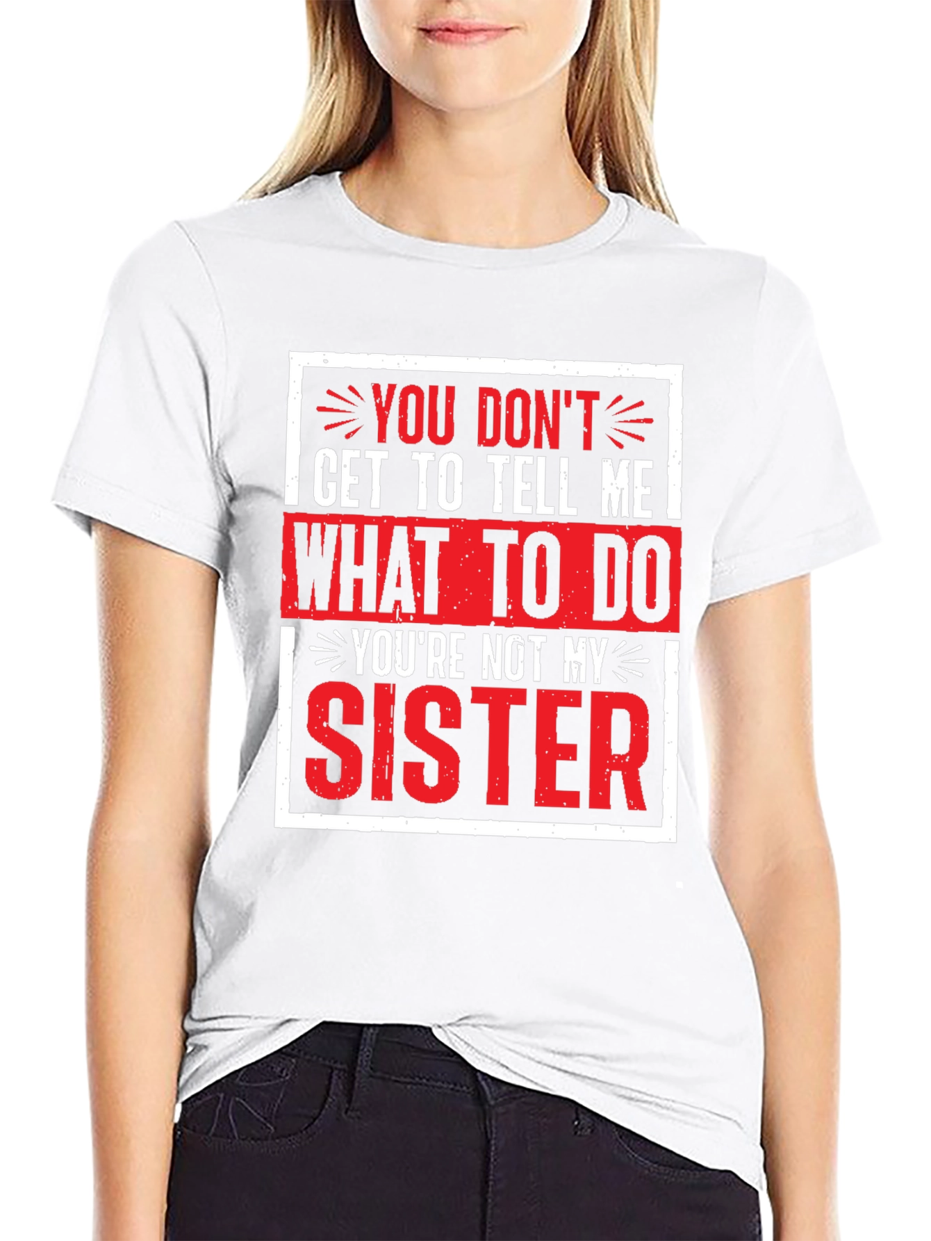 Funny Youre Not My Sister Graphic Tee