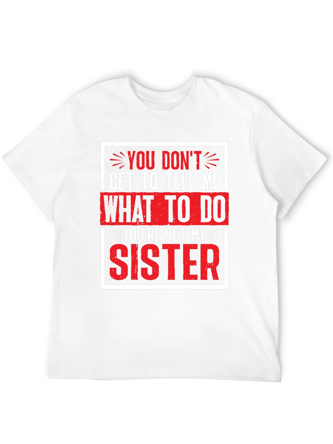 Funny Youre Not My Sister Graphic Tee