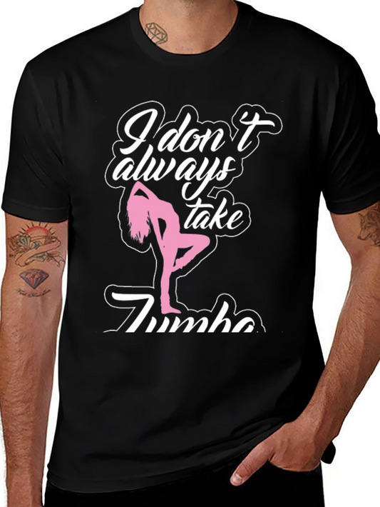 I Dont Always Take Zumba T-Shirt - Black