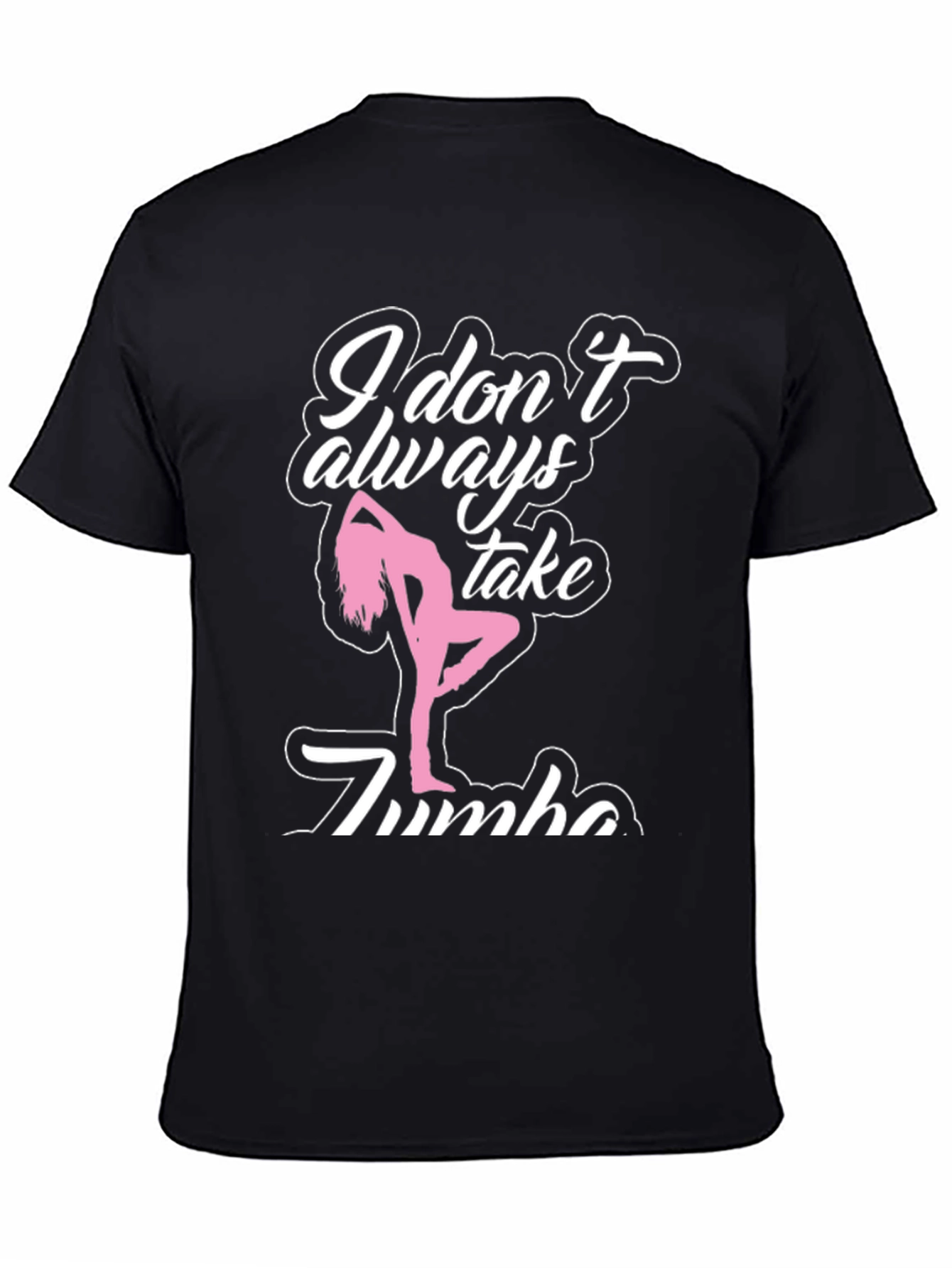I Dont Always Take Zumba T-Shirt - Black