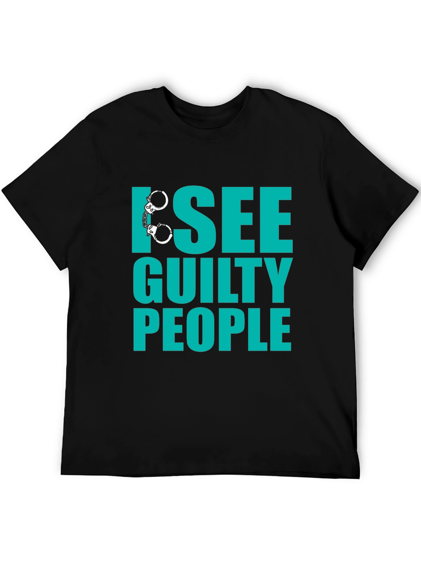 I See Guilty People T-Shirt - Funny Novelty Tee