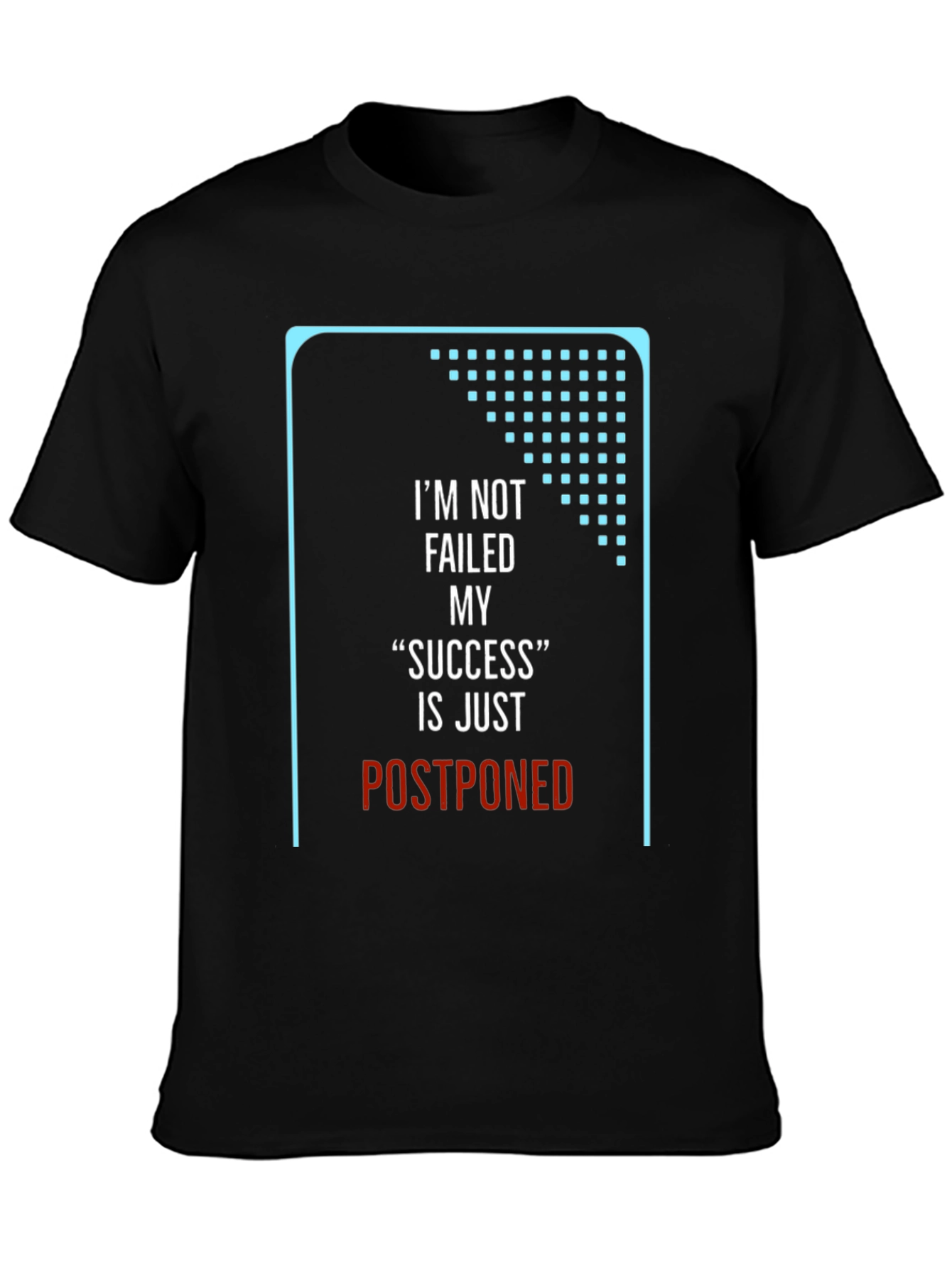 Motivational T-Shirt: Postponed Success Black Crew Neck