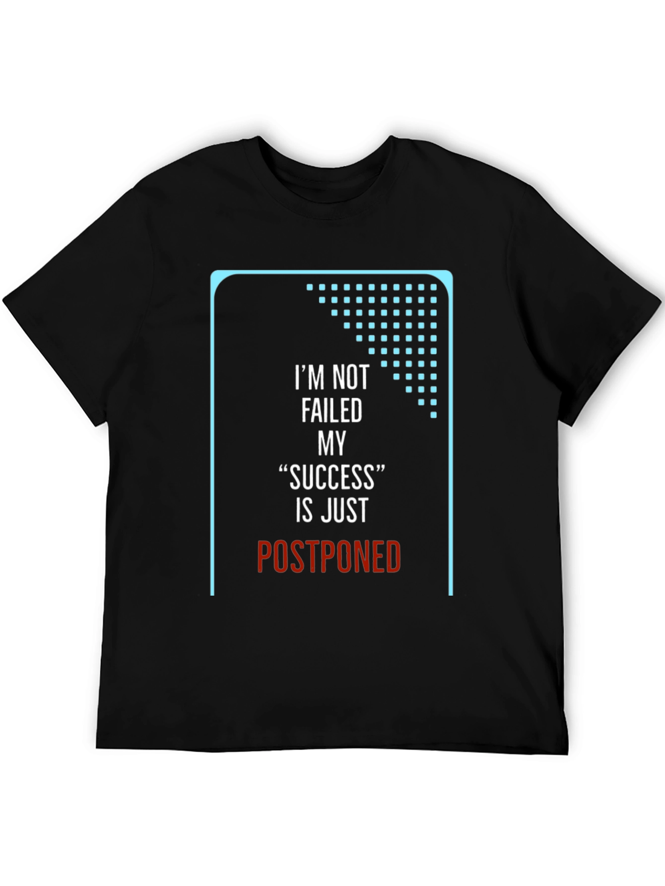 Motivational T-Shirt: Postponed Success Black Crew Neck