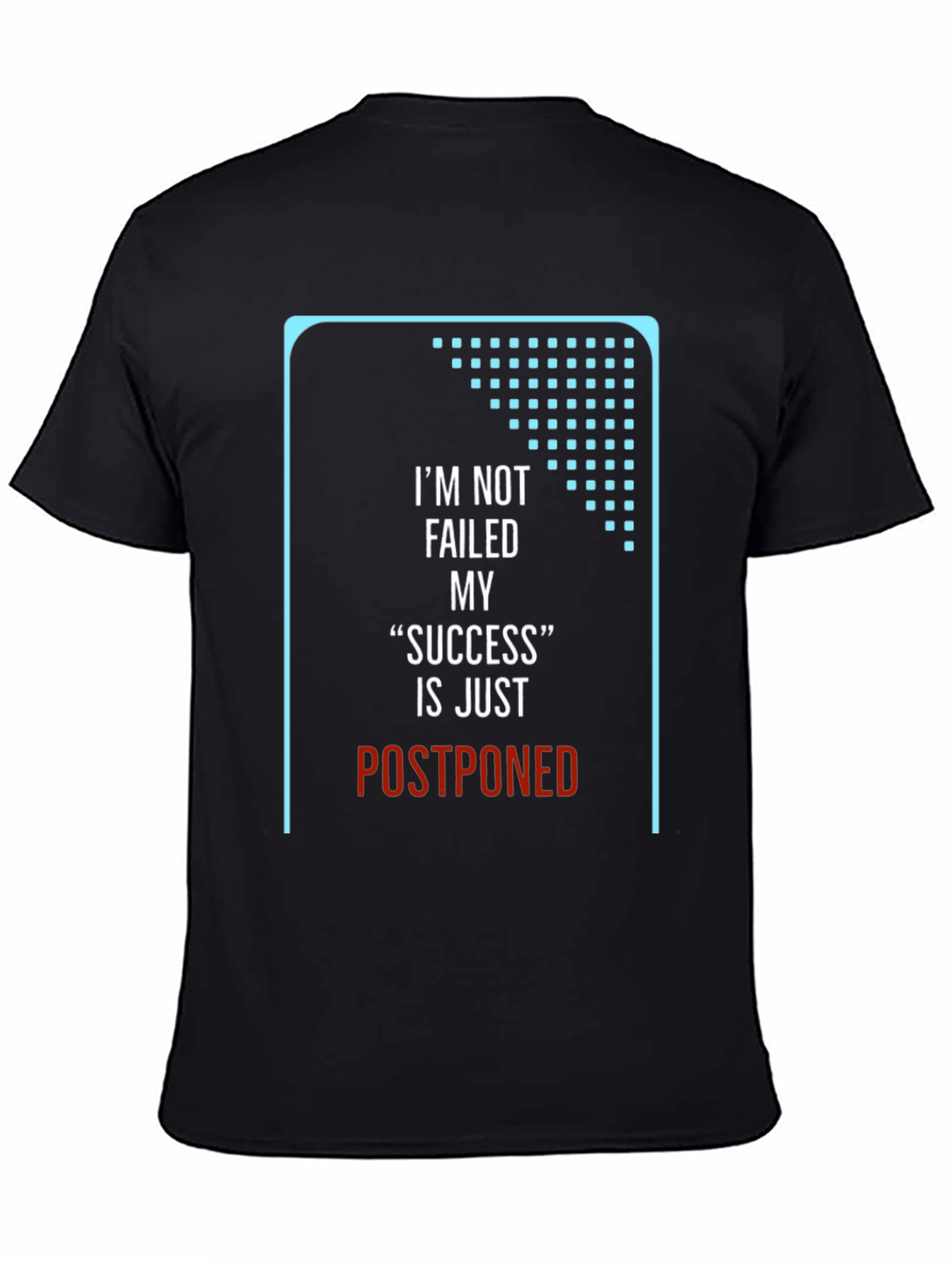 Motivational T-Shirt: Postponed Success Black Crew Neck