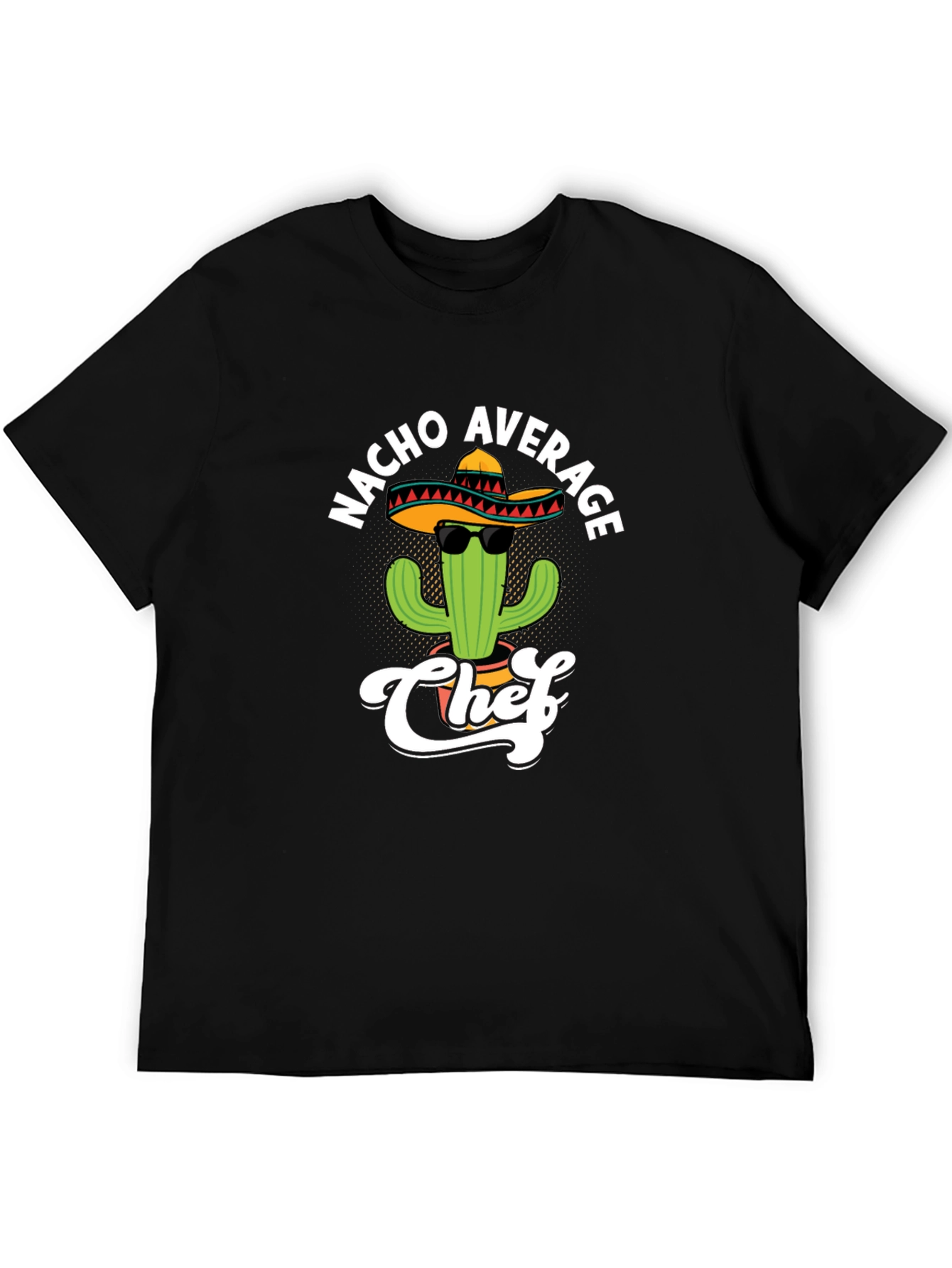 Nacho Average Chef T-Shirt - Funny Cactus Sombrero