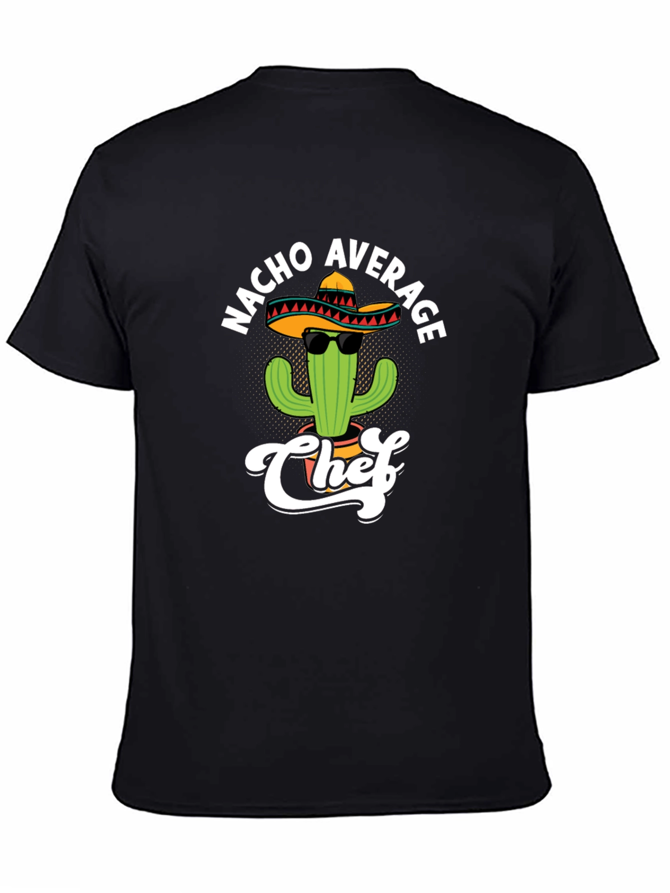 Nacho Average Chef T-Shirt - Funny Cactus Sombrero