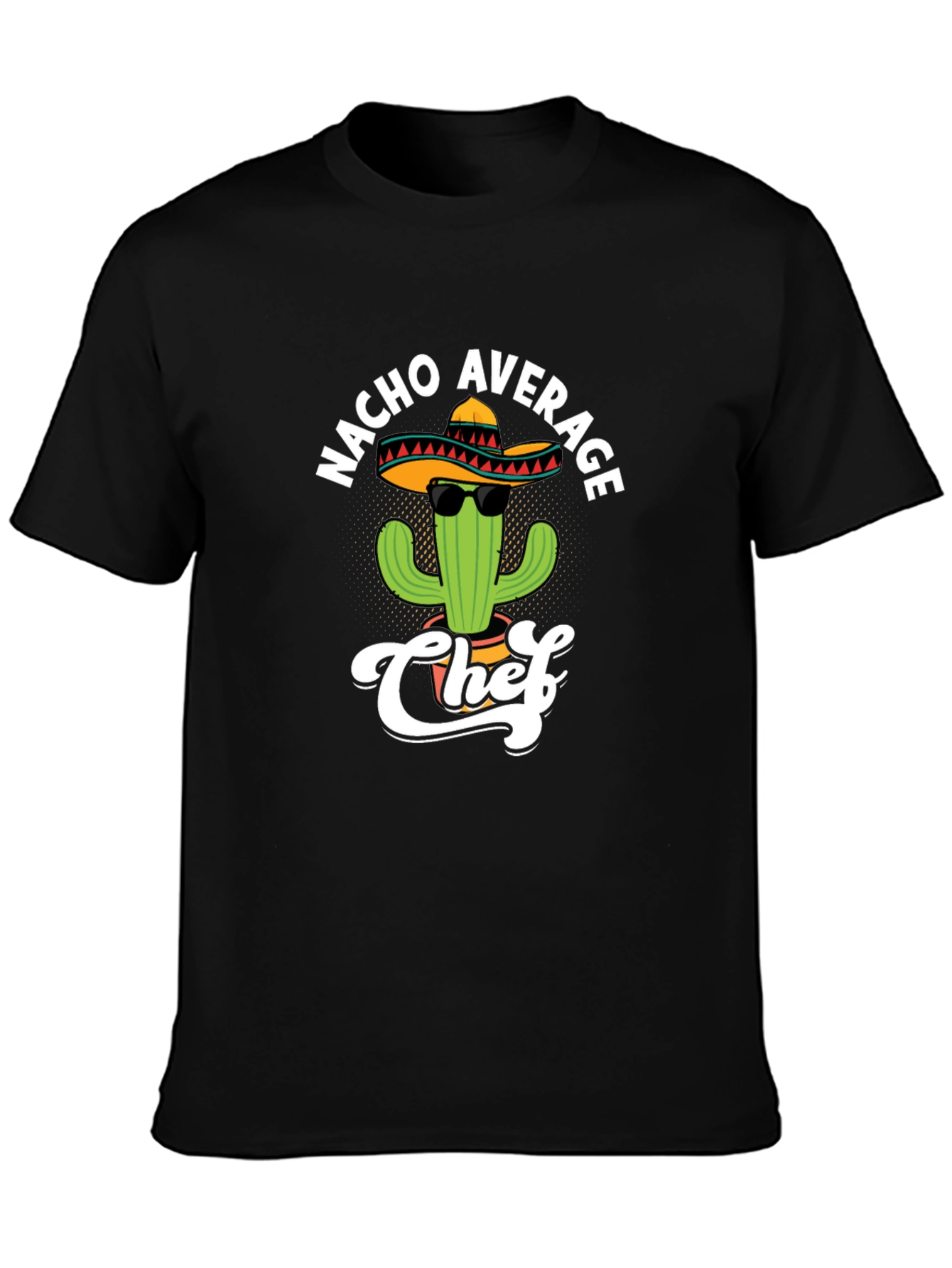 Nacho Average Chef T-Shirt - Funny Cactus Sombrero