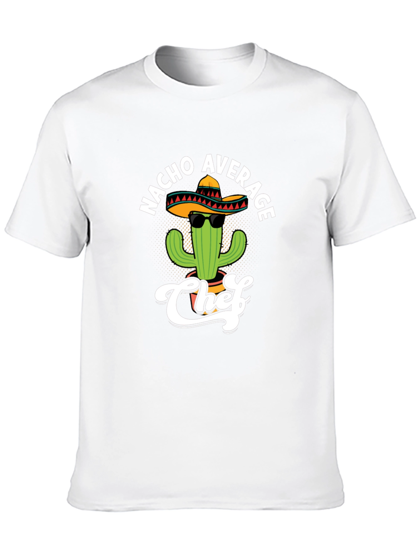 Nacho Average Chef T-Shirt - Funny Cactus Sombrero