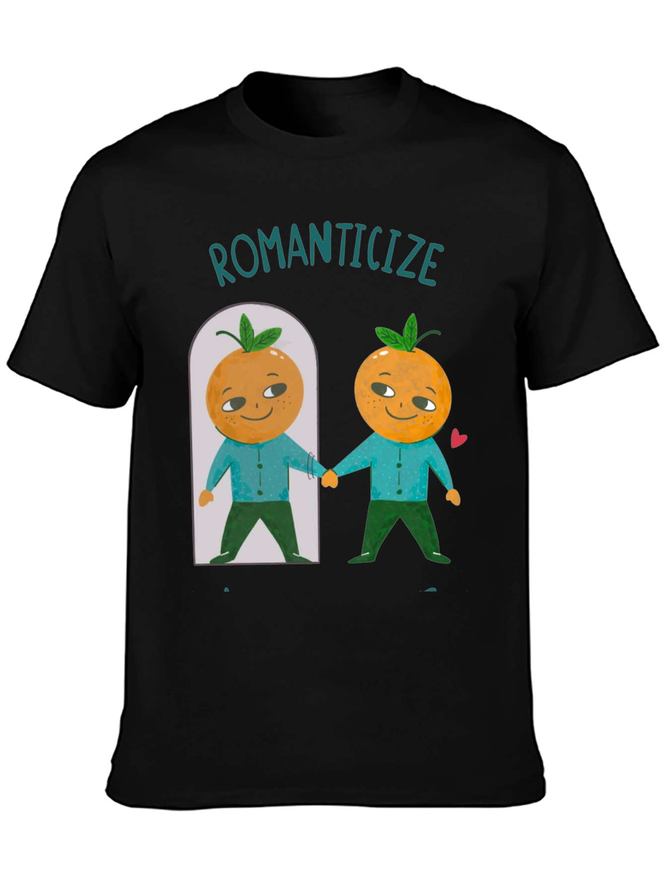 Romanticize Orange You Glad T-Shirt