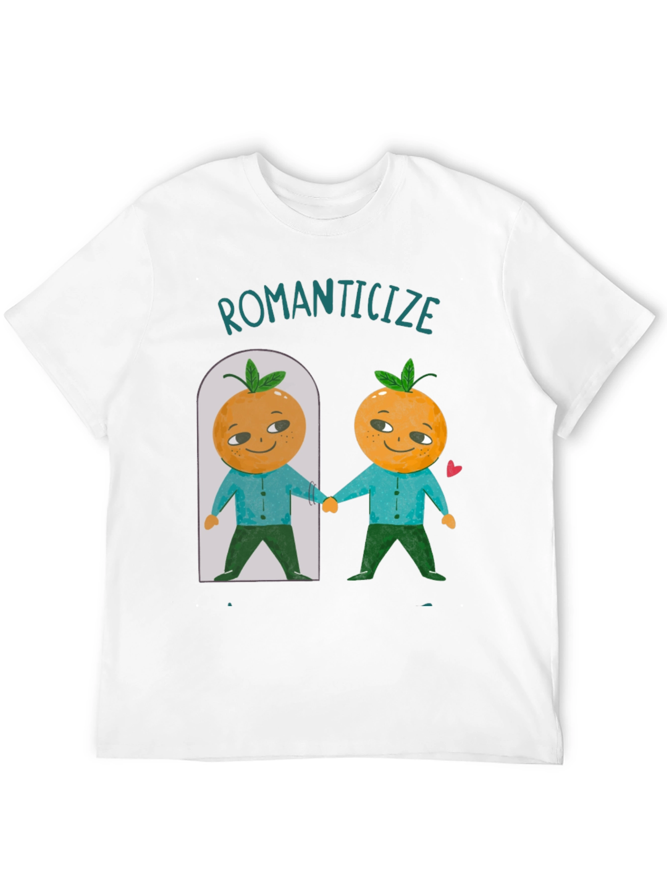 Romanticize Orange You Glad T-Shirt