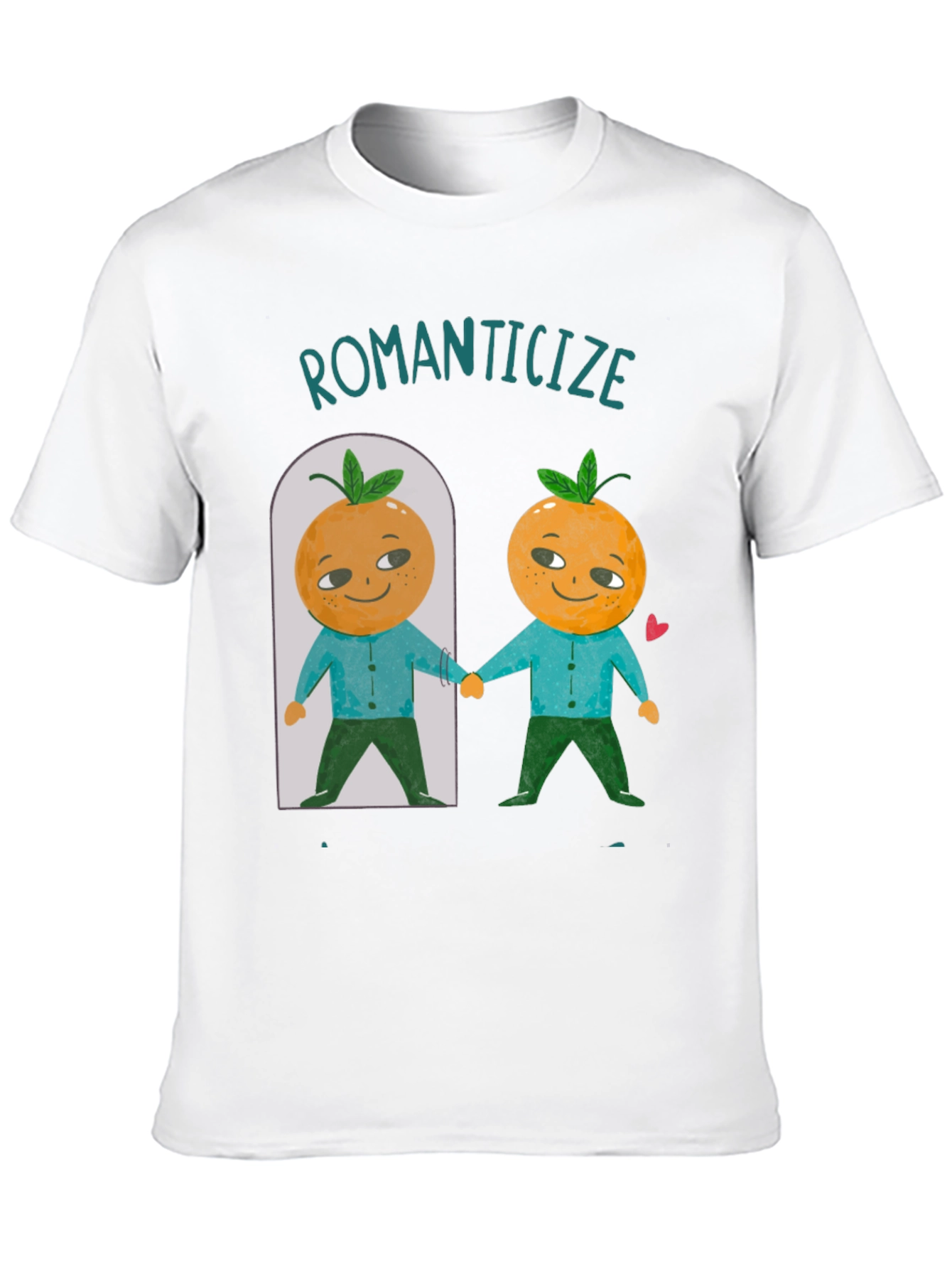 Romanticize Orange You Glad T-Shirt