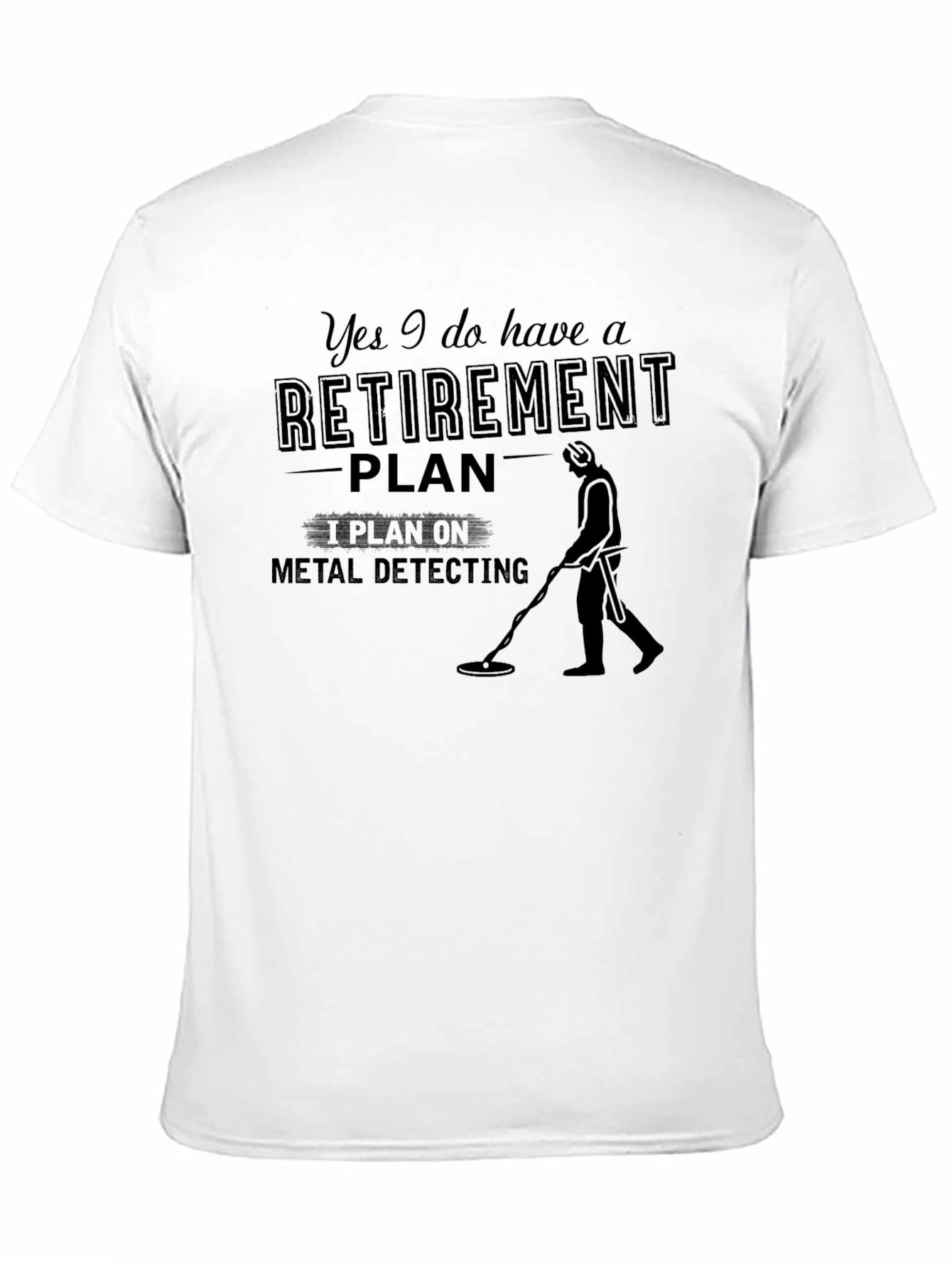 Retirement Plan Metal Detecting T-Shirt