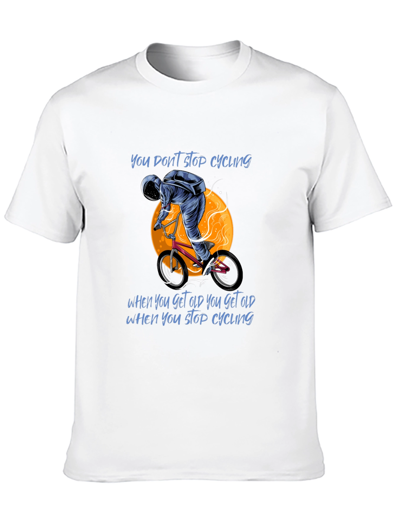 Cycling T-Shirt: You Dont Stop Cycling