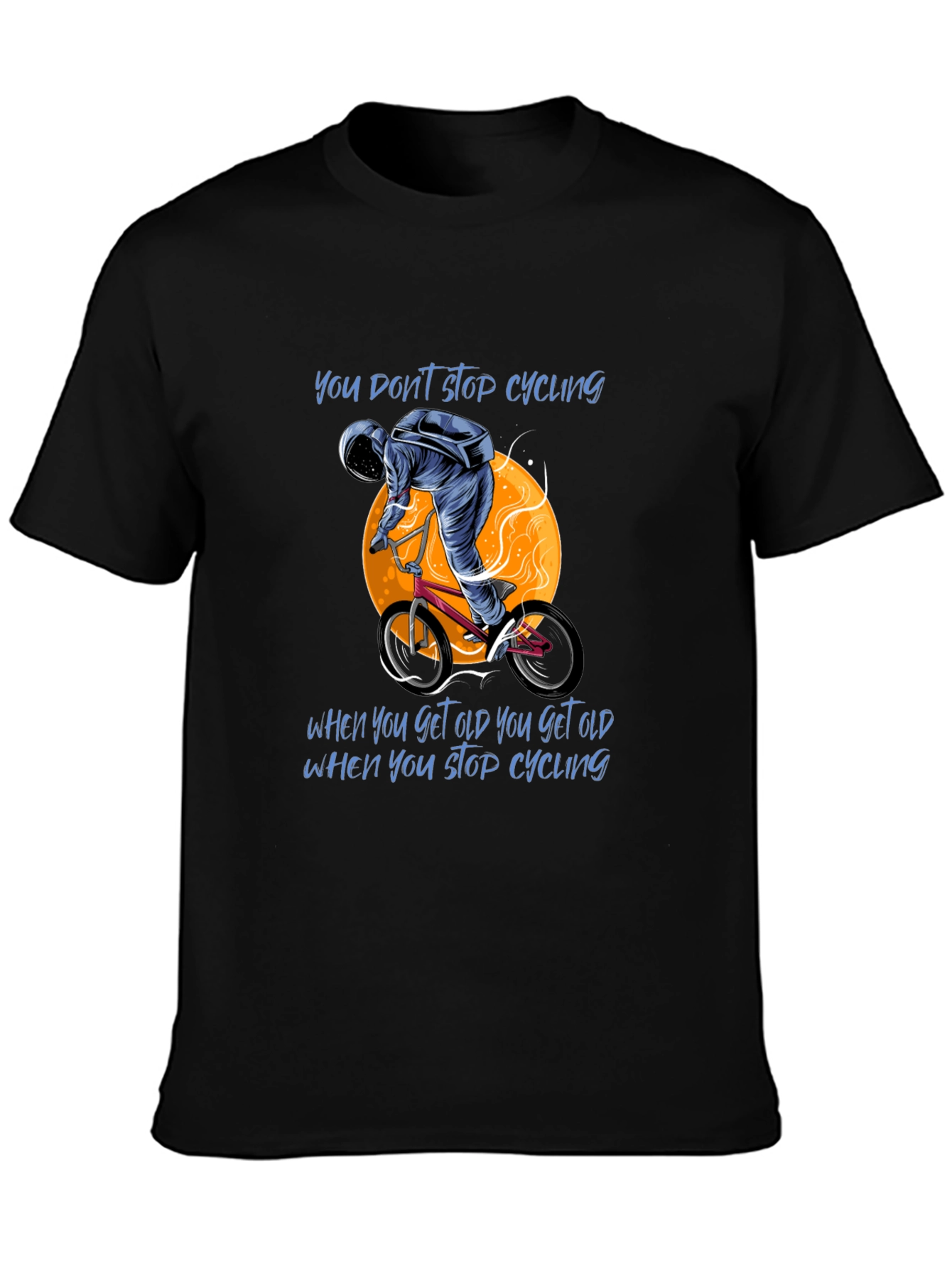 Cycling T-Shirt: You Dont Stop Cycling