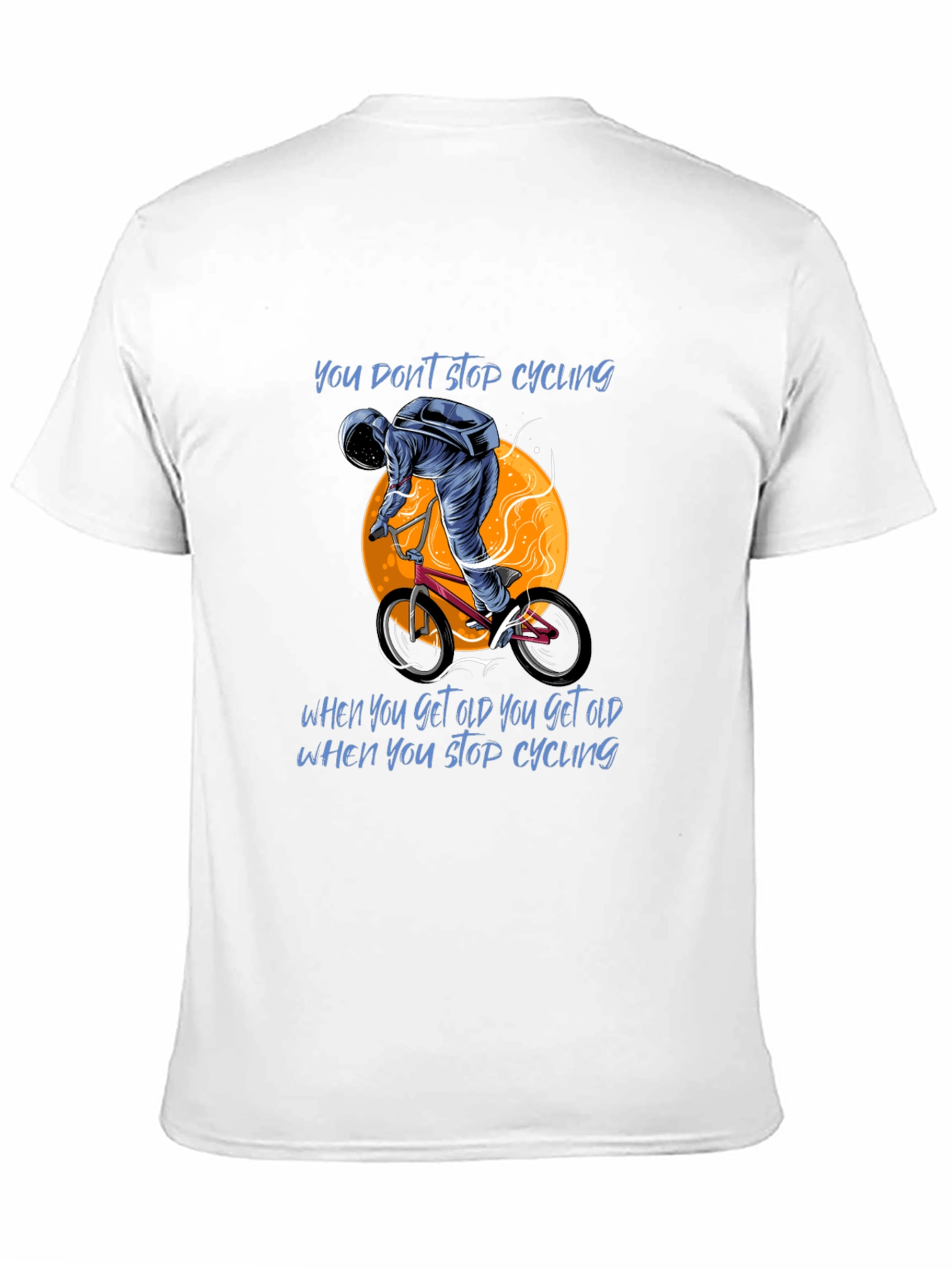Cycling T-Shirt: You Dont Stop Cycling