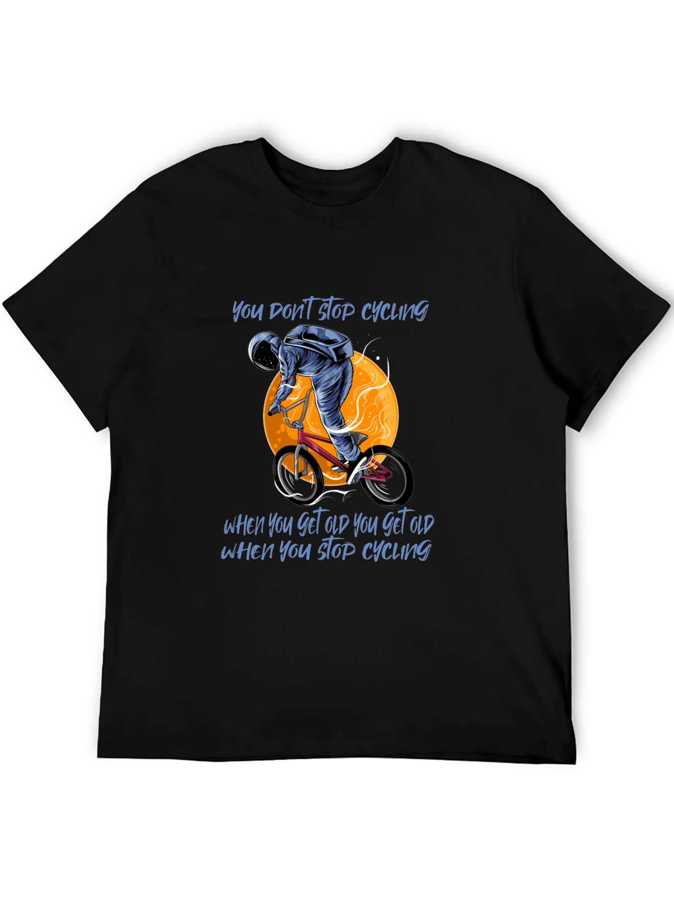 Cycling T-Shirt: You Dont Stop Cycling