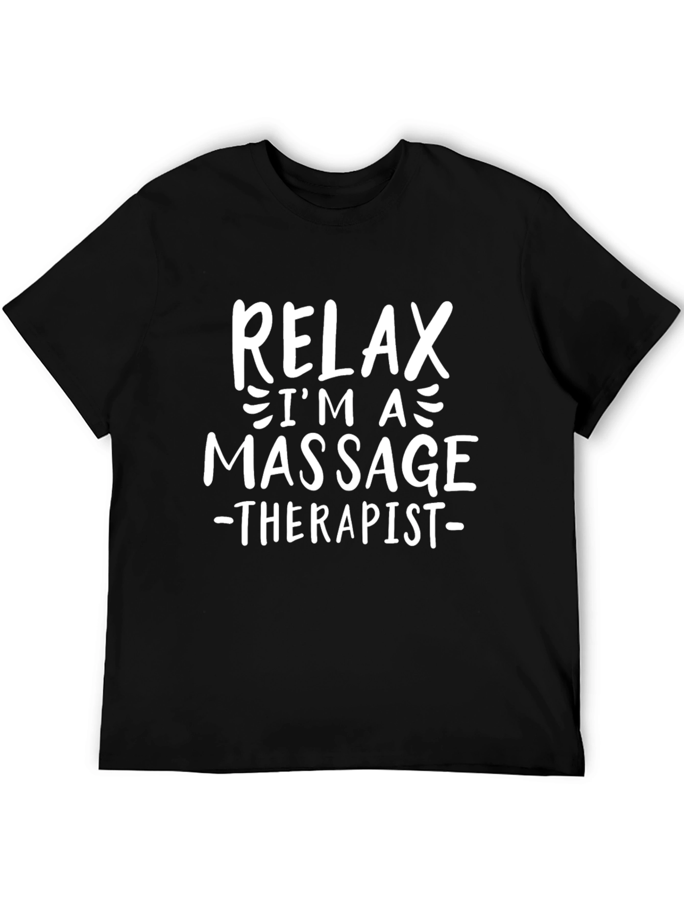 Relax Im A Massage Therapist T-Shirt