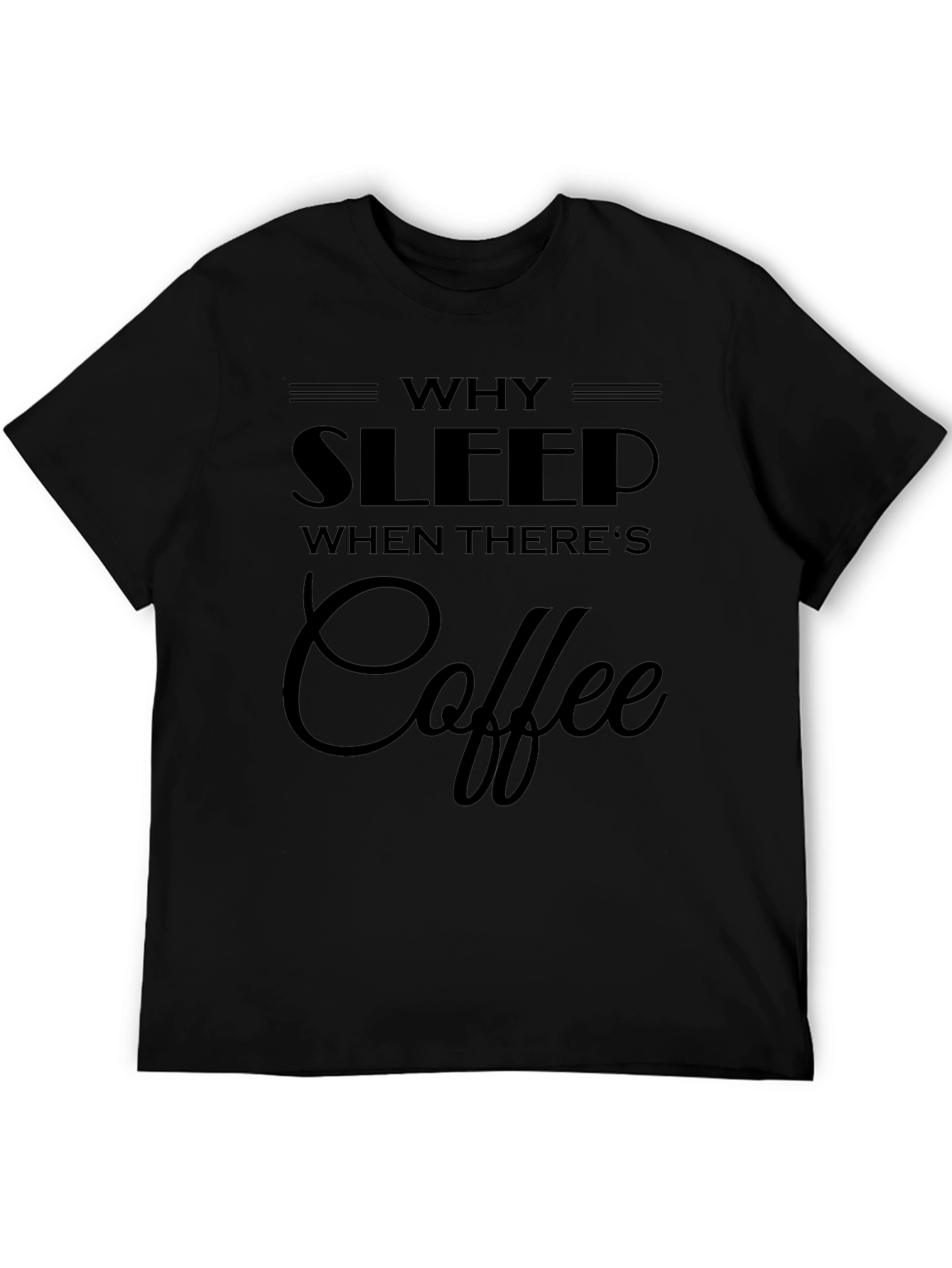 Why Sleep? Coffee Graphic Black T-Shirt