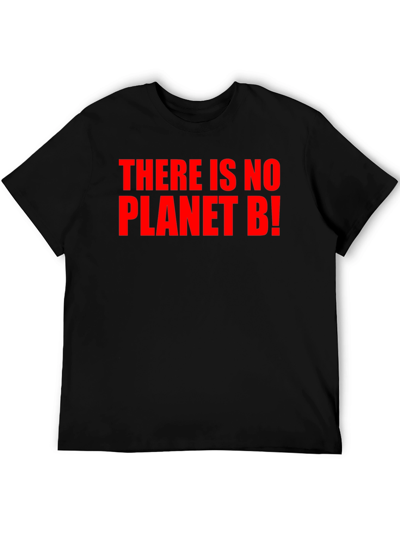 There Is No Planet B! Black T-Shirt