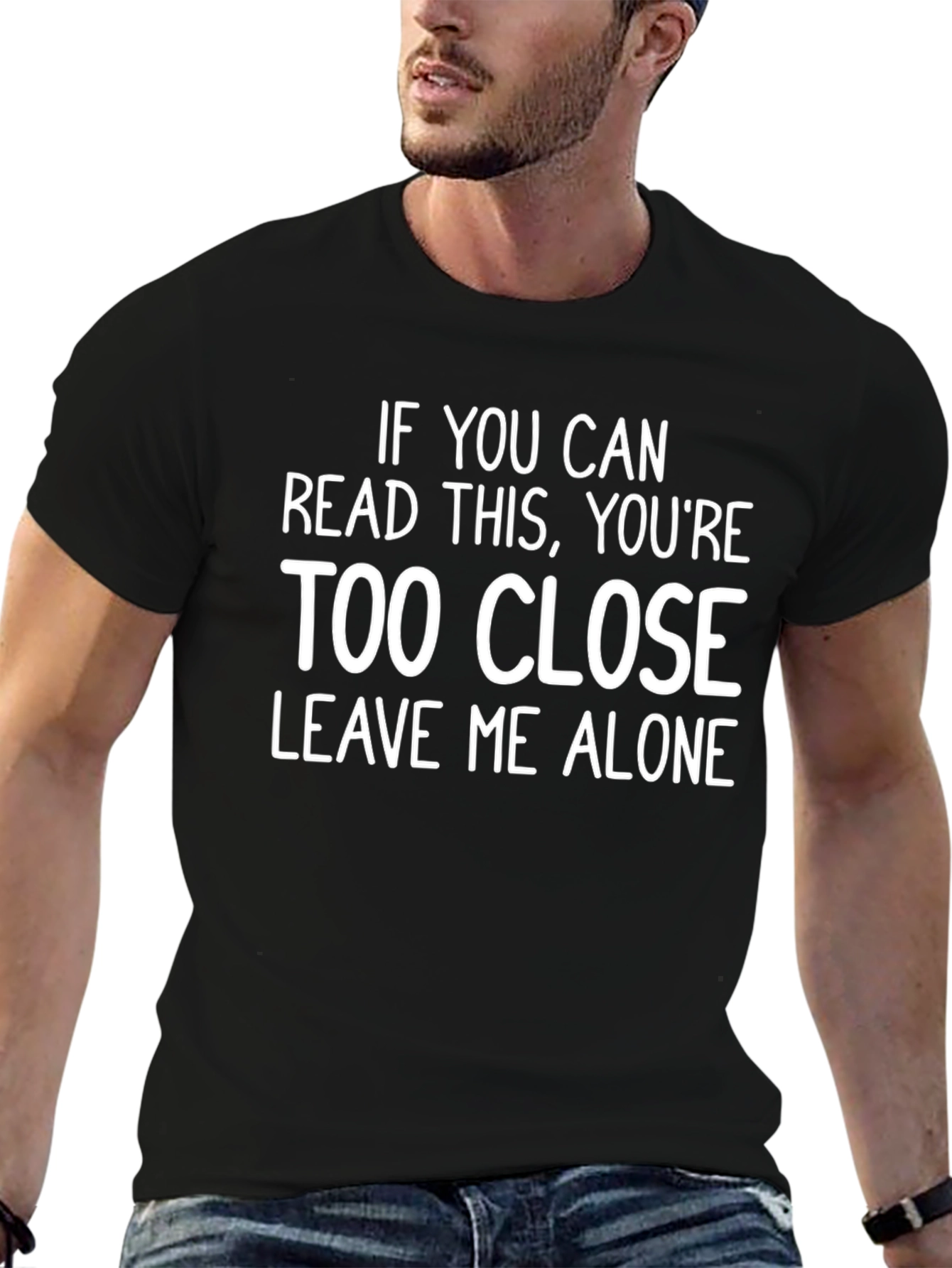 Funny Sarcastic Graphic Tee - Too Close T-Shirt