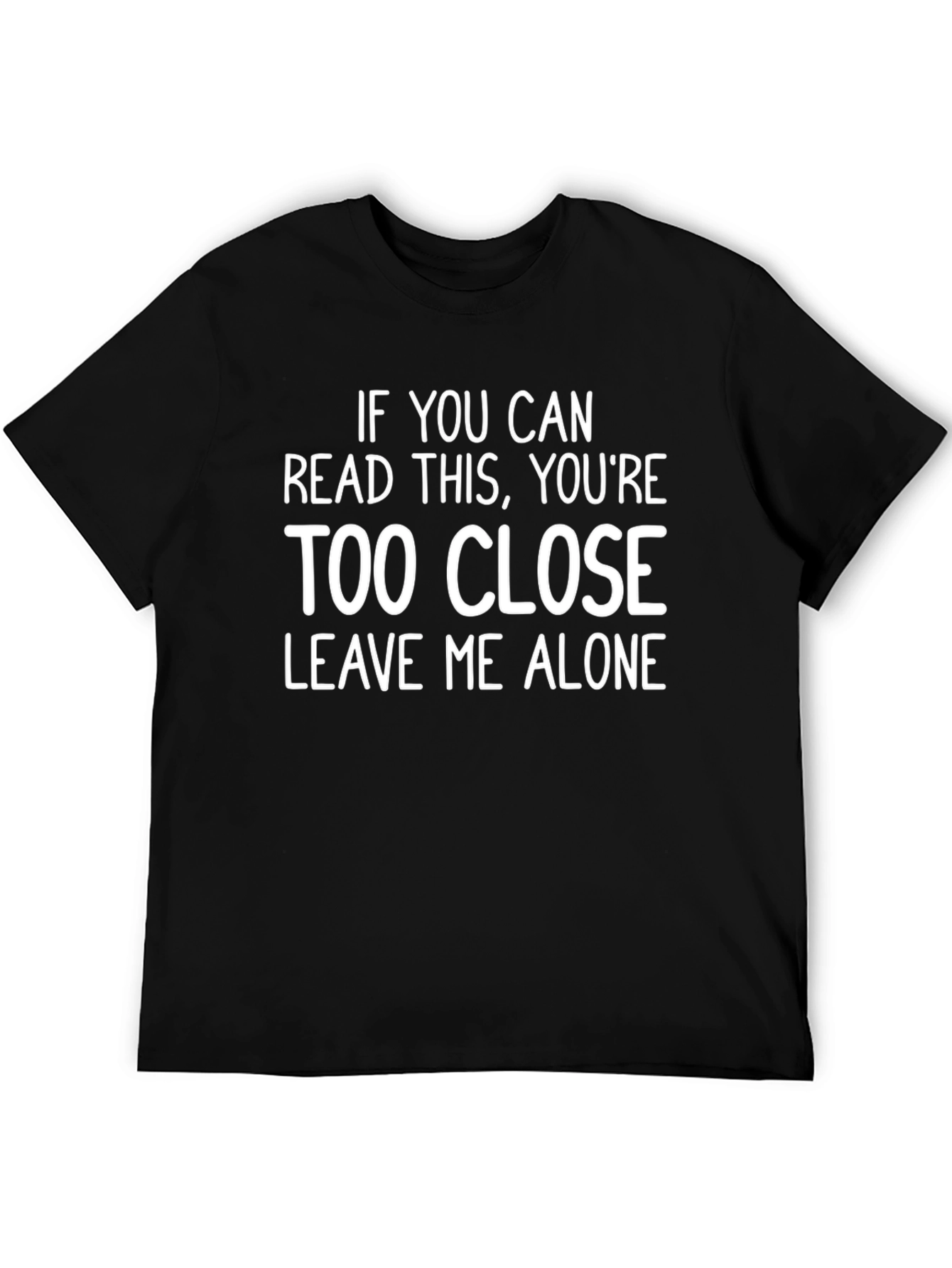 Funny Sarcastic Graphic Tee - Too Close T-Shirt