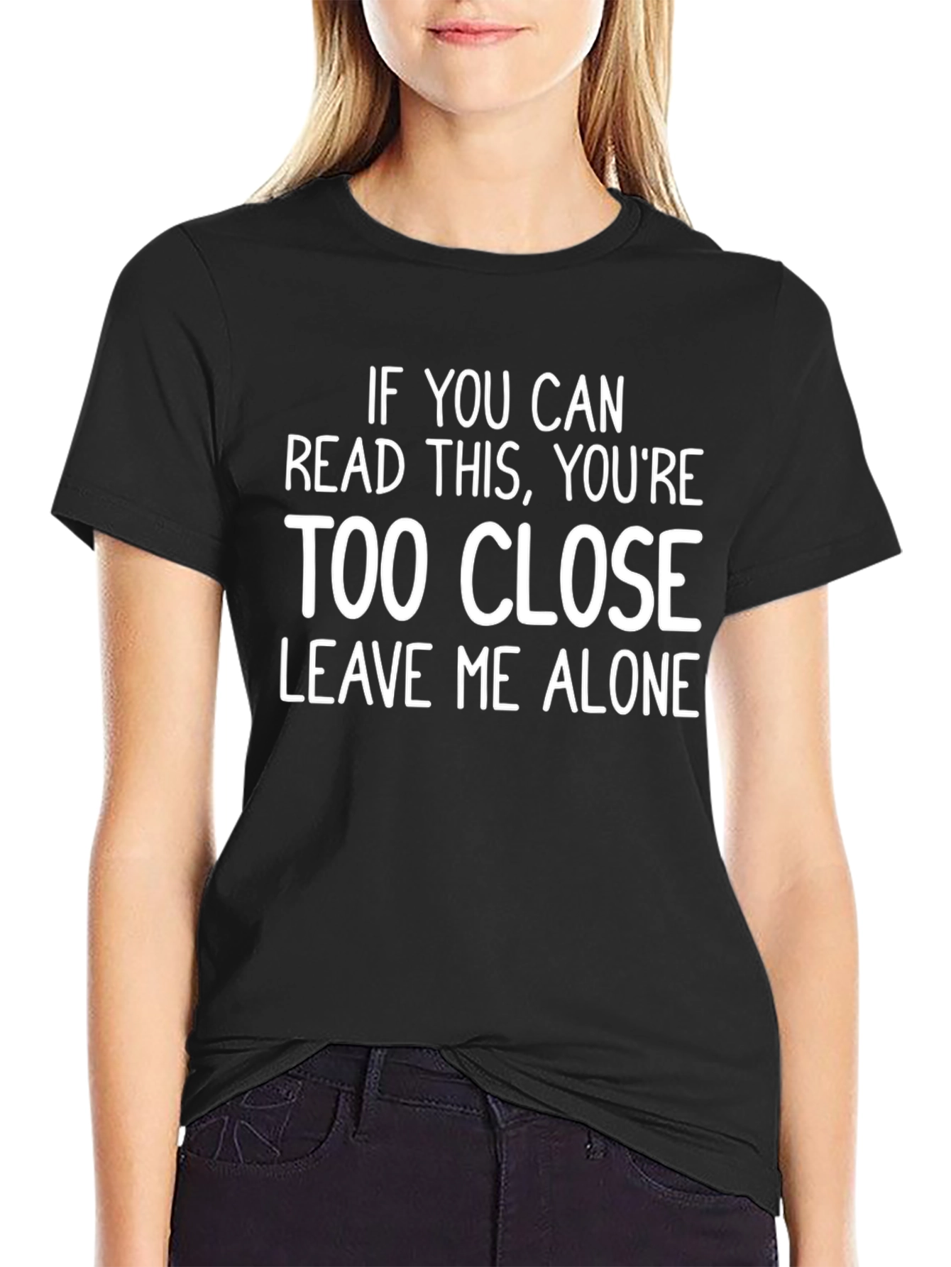 Funny Sarcastic Graphic Tee - Too Close T-Shirt