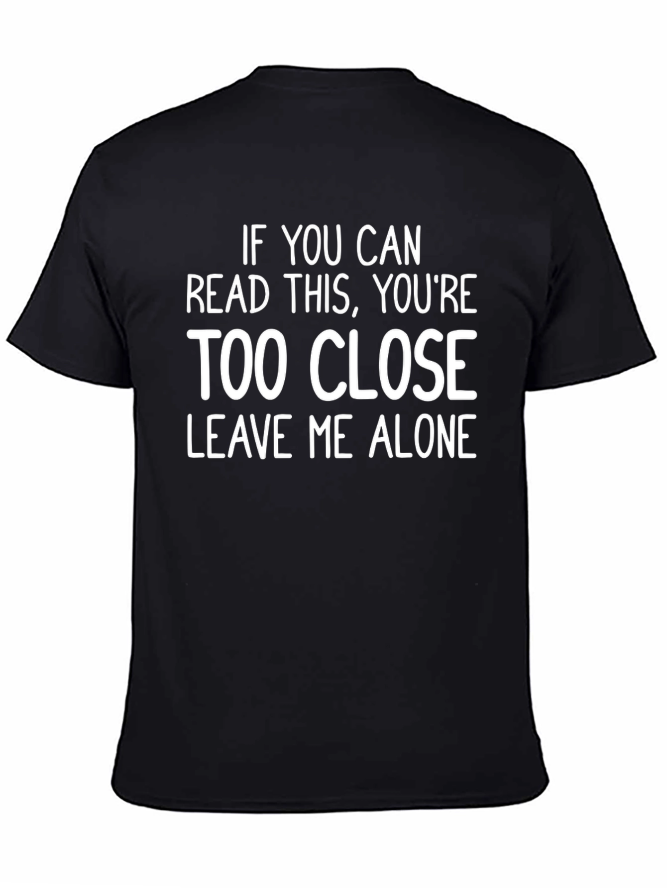 Funny Sarcastic Graphic Tee - Too Close T-Shirt