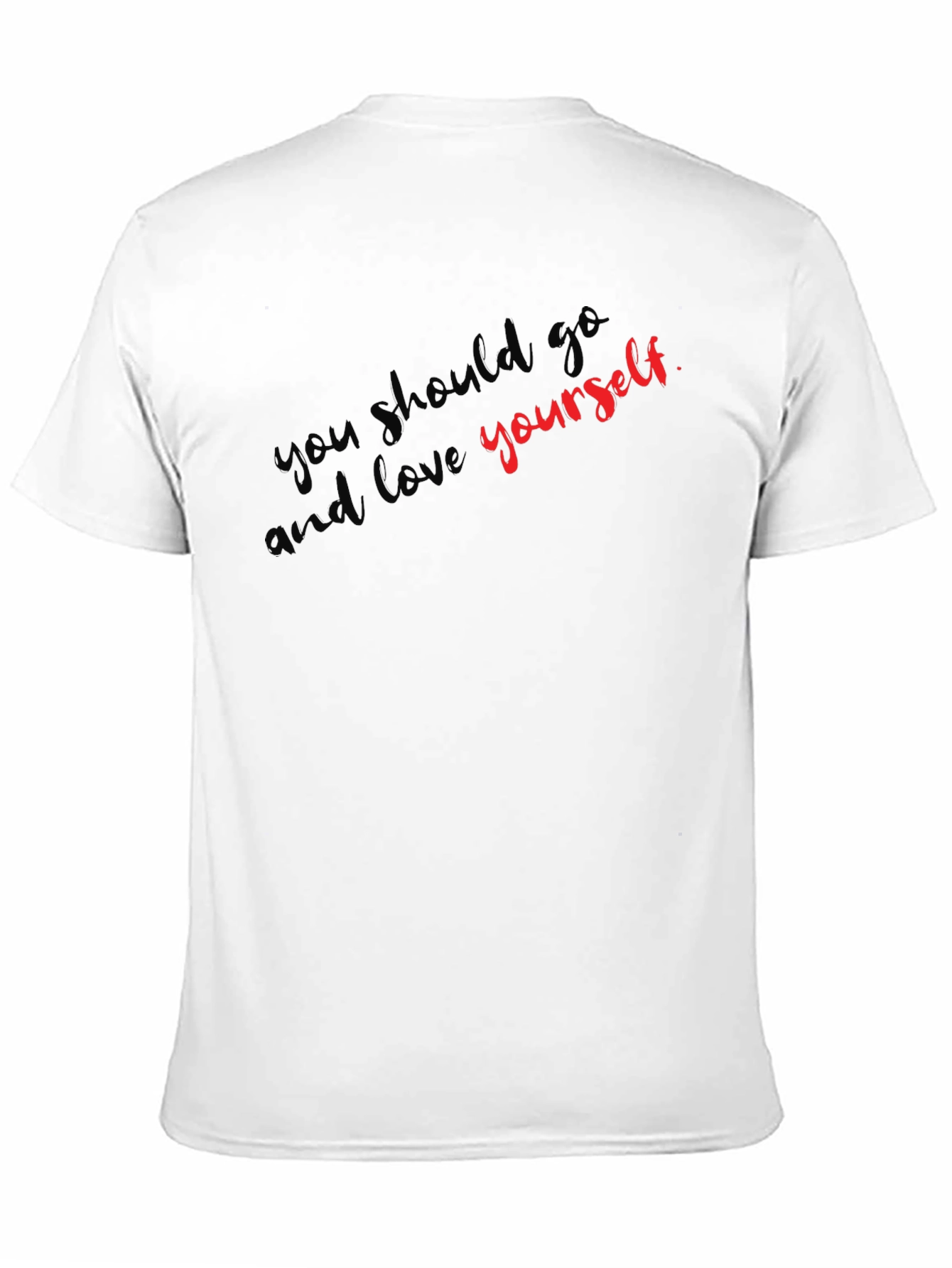 You Should Go And Love Yourself Graphic Tee