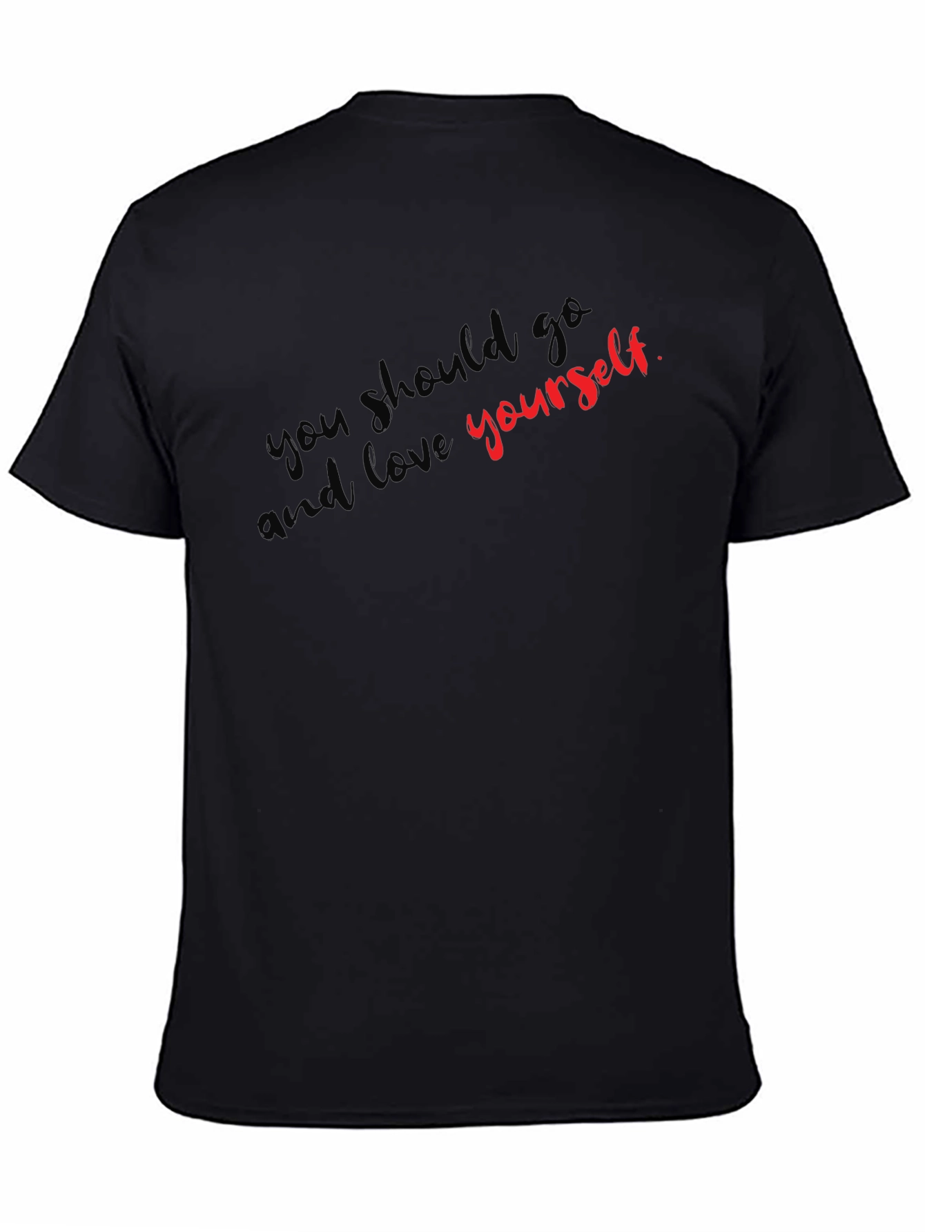 You Should Go And Love Yourself Graphic Tee