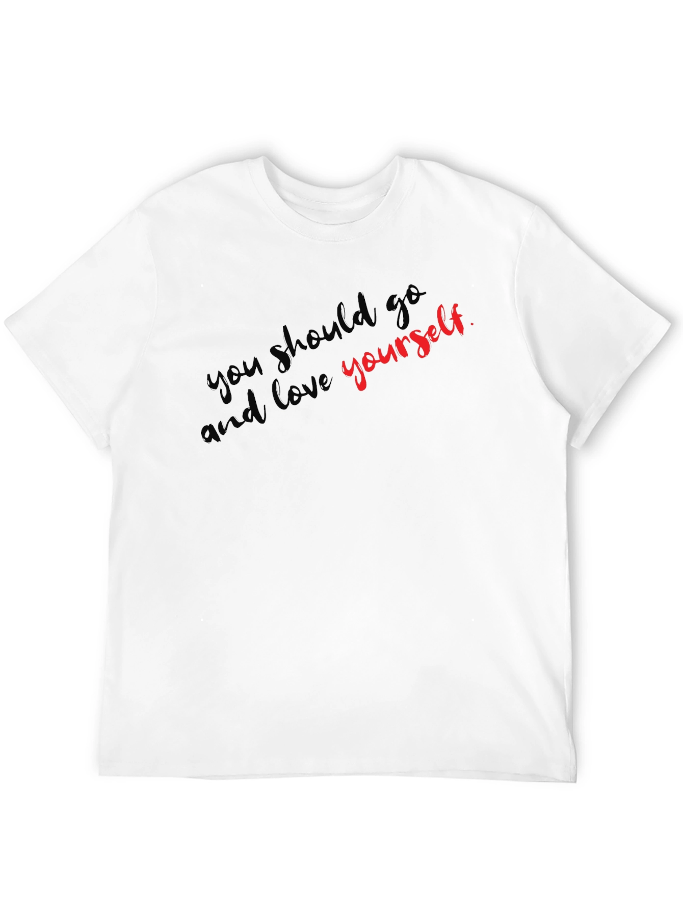 You Should Go And Love Yourself Graphic Tee