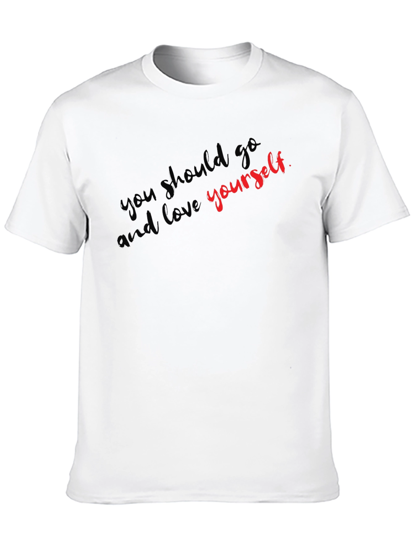 You Should Go And Love Yourself Graphic Tee