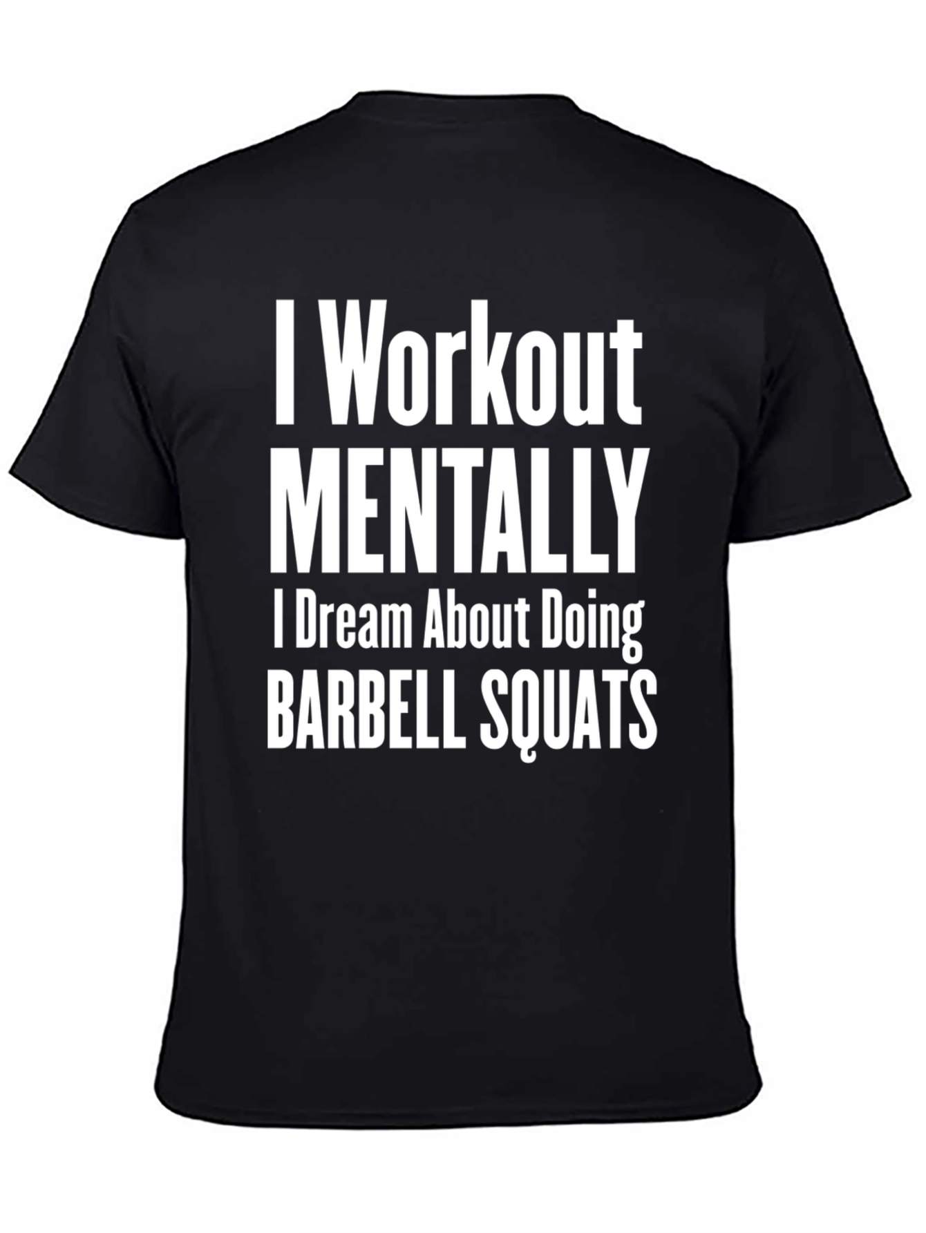 I Workout Mentally Barbell Squats T-Shirt