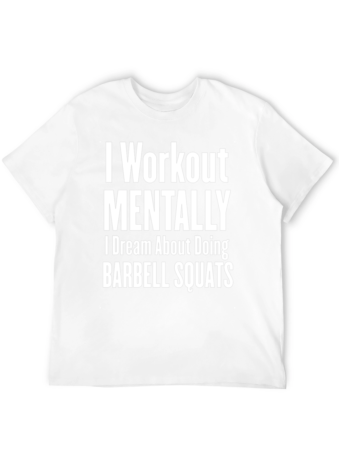 I Workout Mentally Barbell Squats T-Shirt