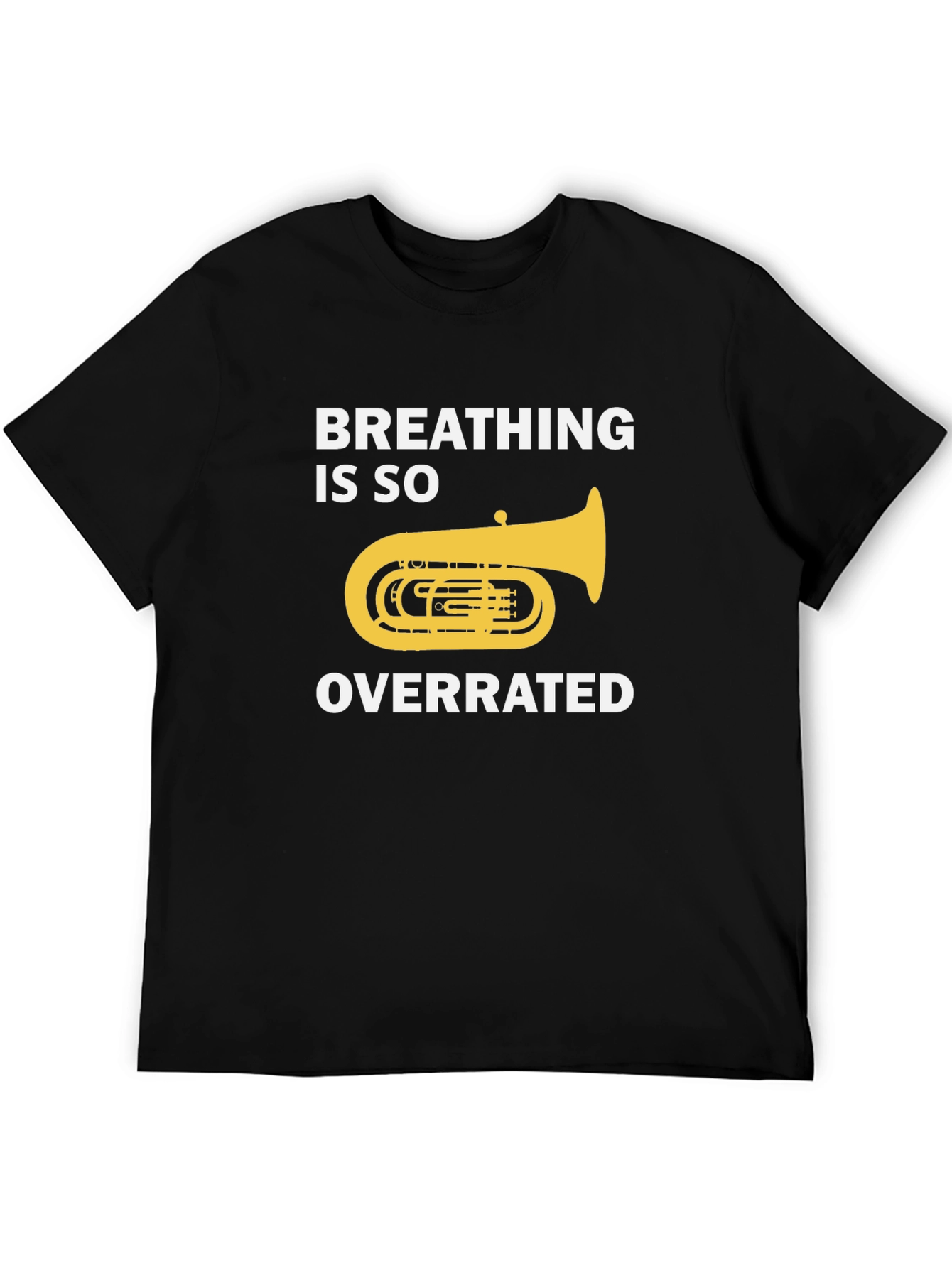 Breathing Is So Overrated Funny Tuba T-Shirt