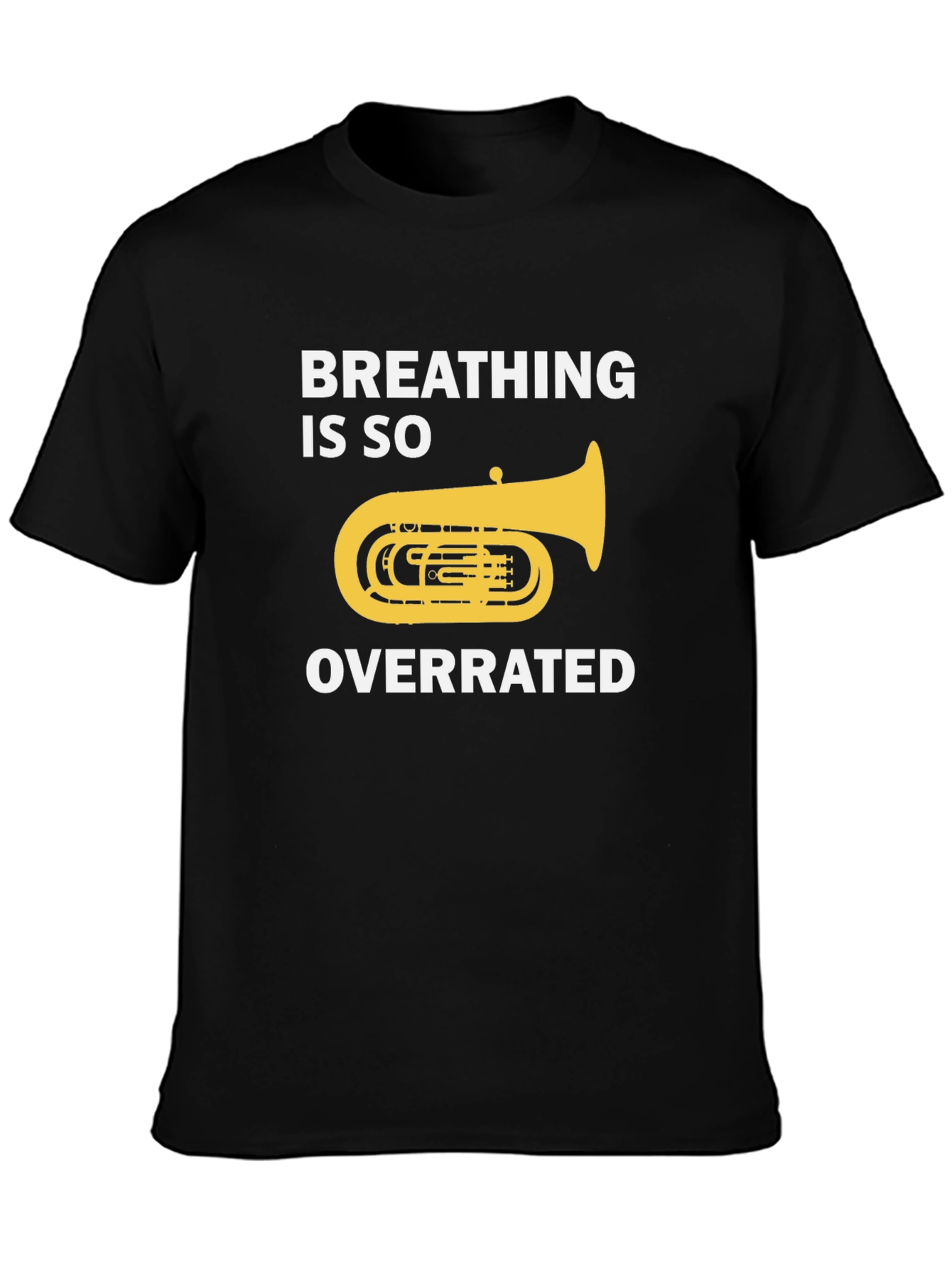 Breathing Is So Overrated Funny Tuba T-Shirt
