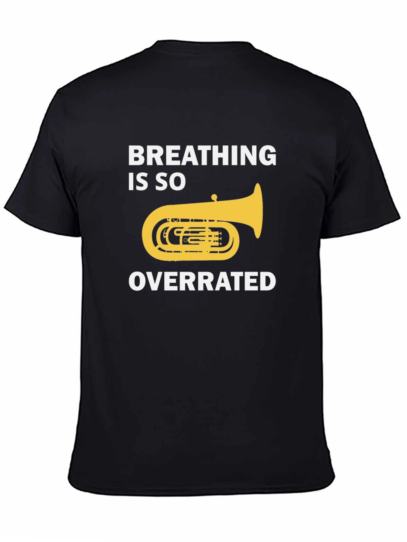Breathing Is So Overrated Funny Tuba T-Shirt