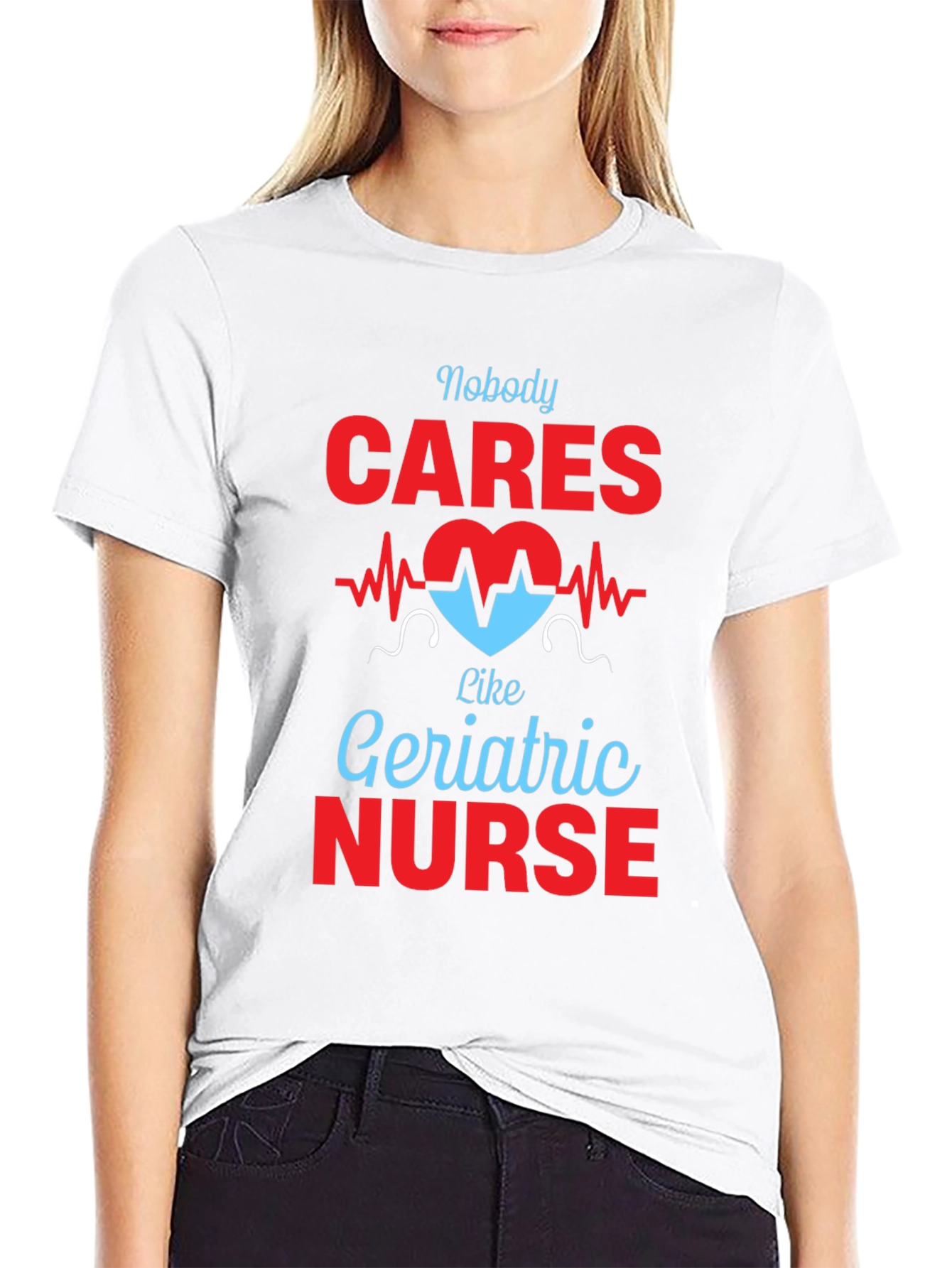 Geriatric Nurse T-Shirt - Nobody Cares Like...