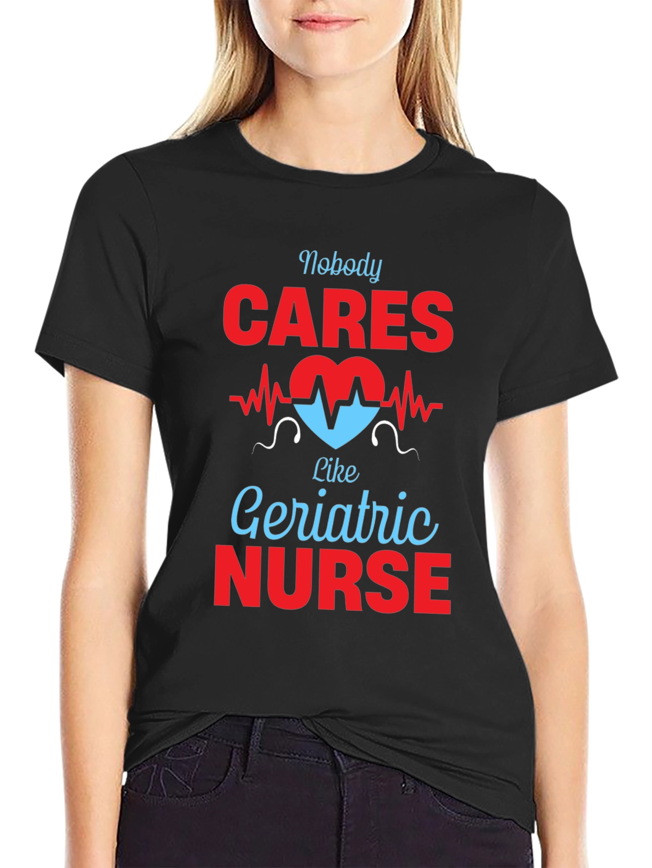 Geriatric Nurse T-Shirt - Nobody Cares Like...