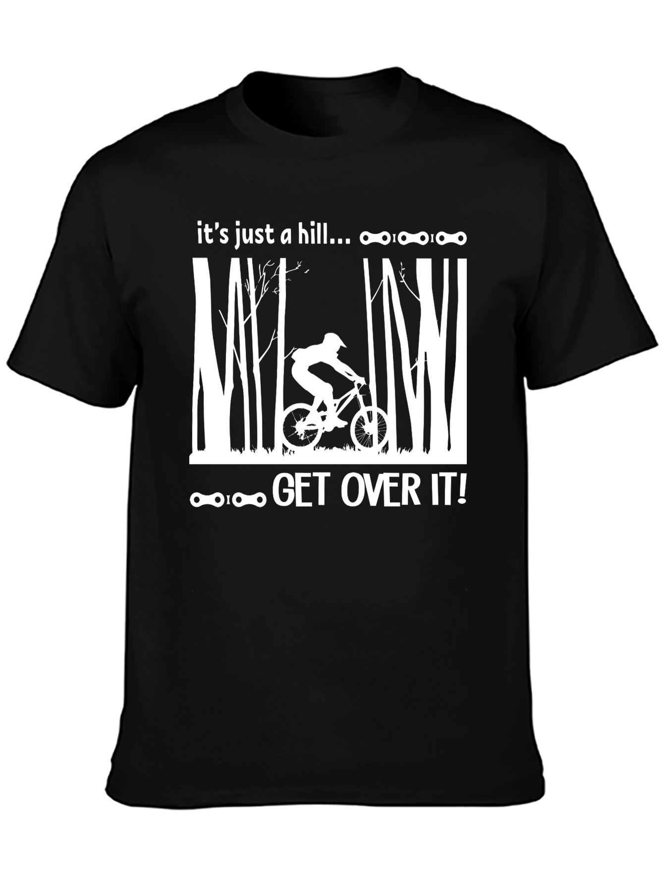 Its Just a Hill T-Shirt - Mountain Biking Tee