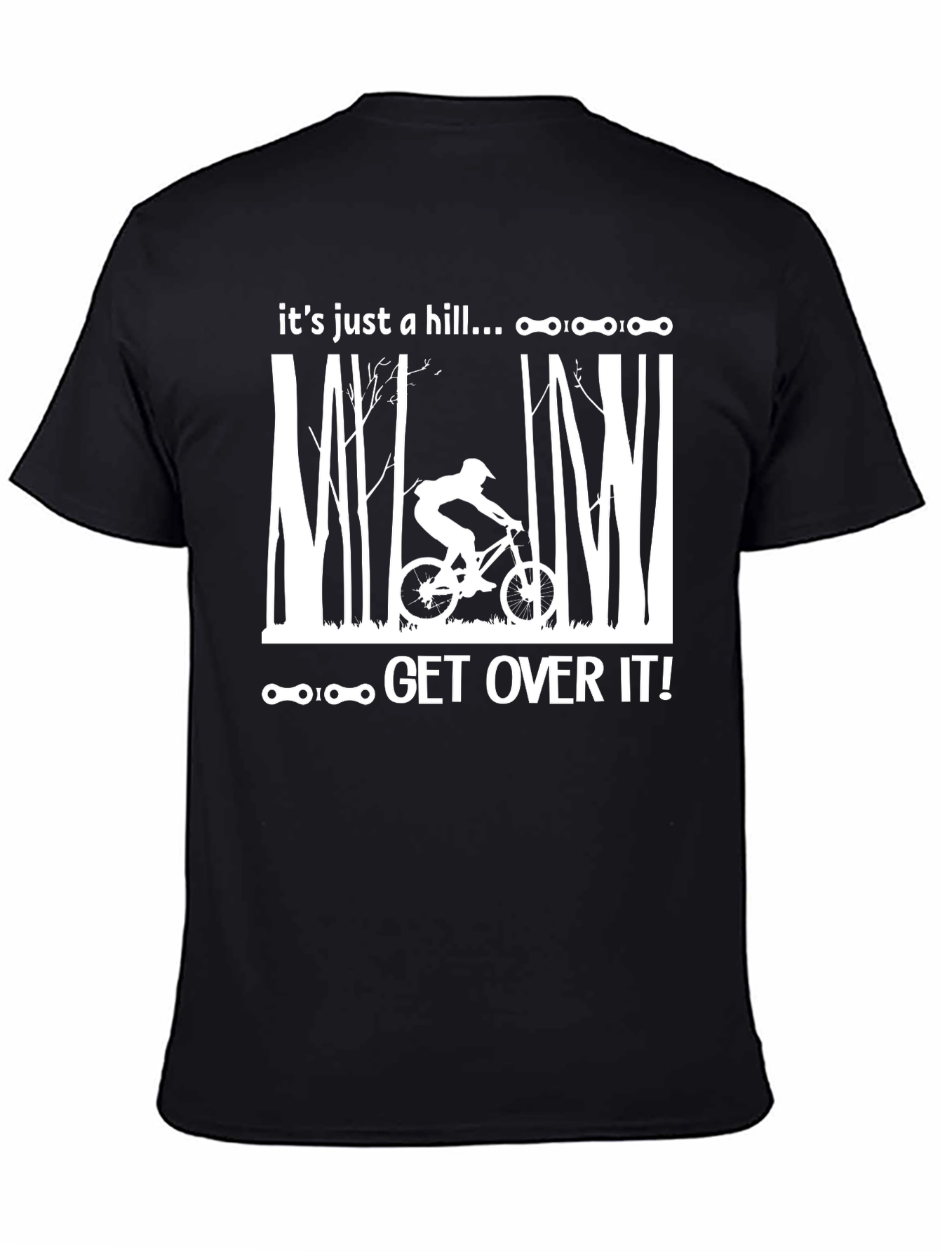 Its Just a Hill T-Shirt - Mountain Biking Tee