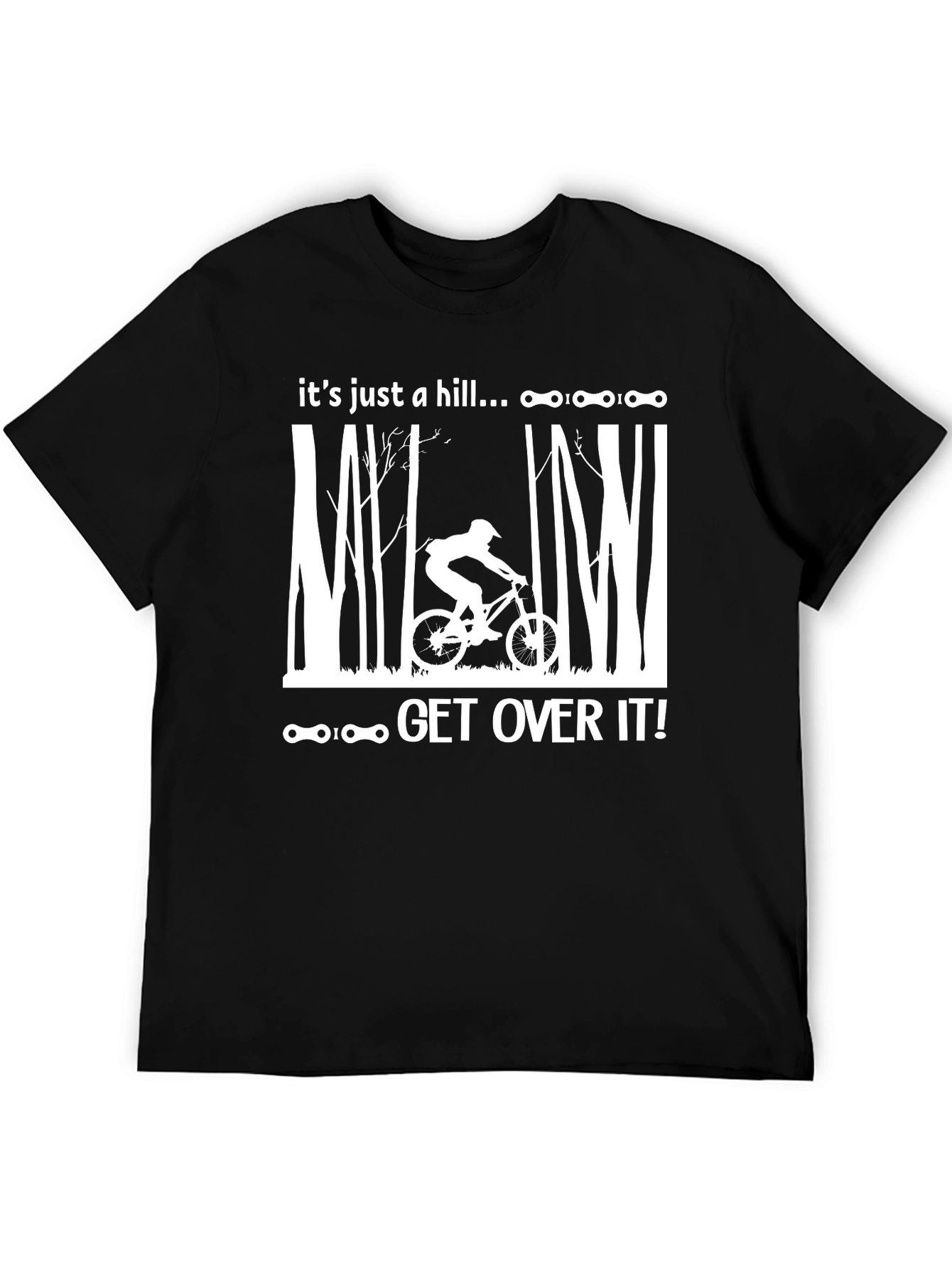 Its Just a Hill T-Shirt - Mountain Biking Tee