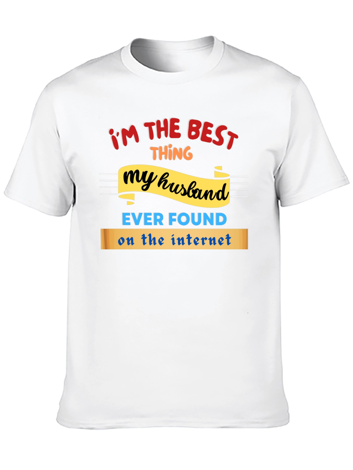 Funny Husband T-Shirt - Best Thing Ever Found