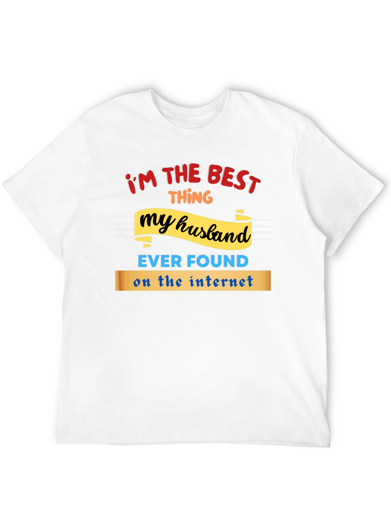 Funny Husband T-Shirt - Best Thing Ever Found
