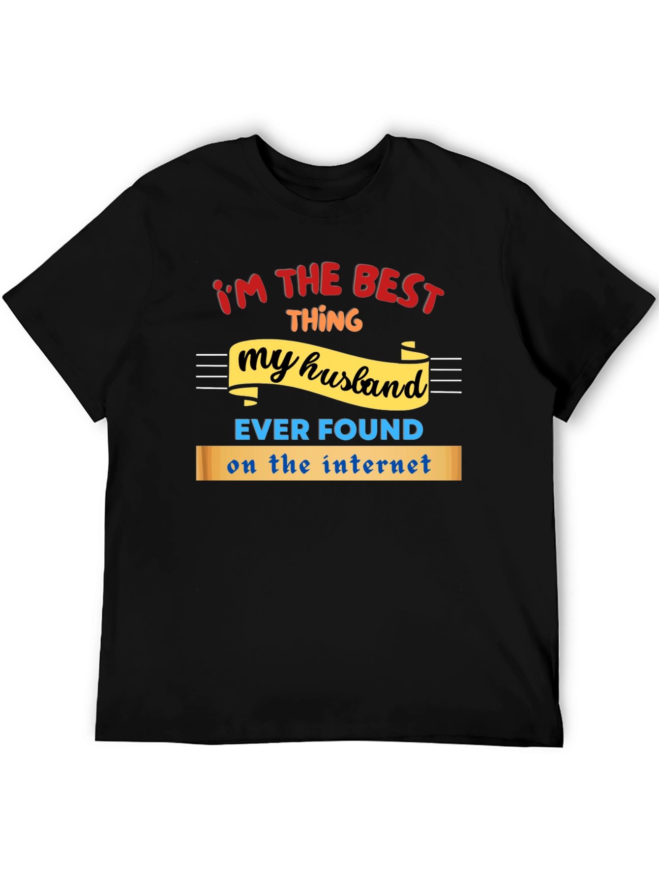 Funny Husband T-Shirt - Best Thing Ever Found