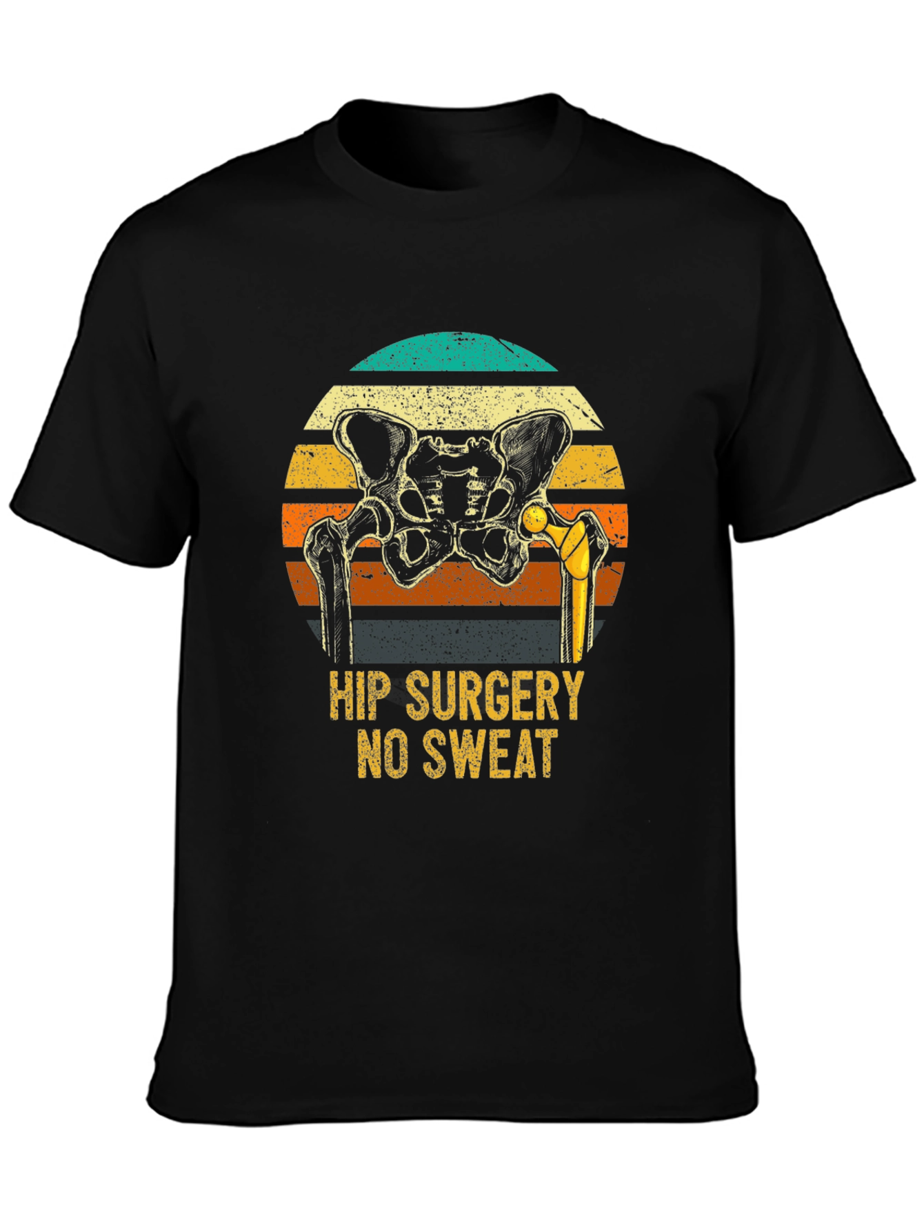 Hip Surgery No Sweat Funny T-Shirt