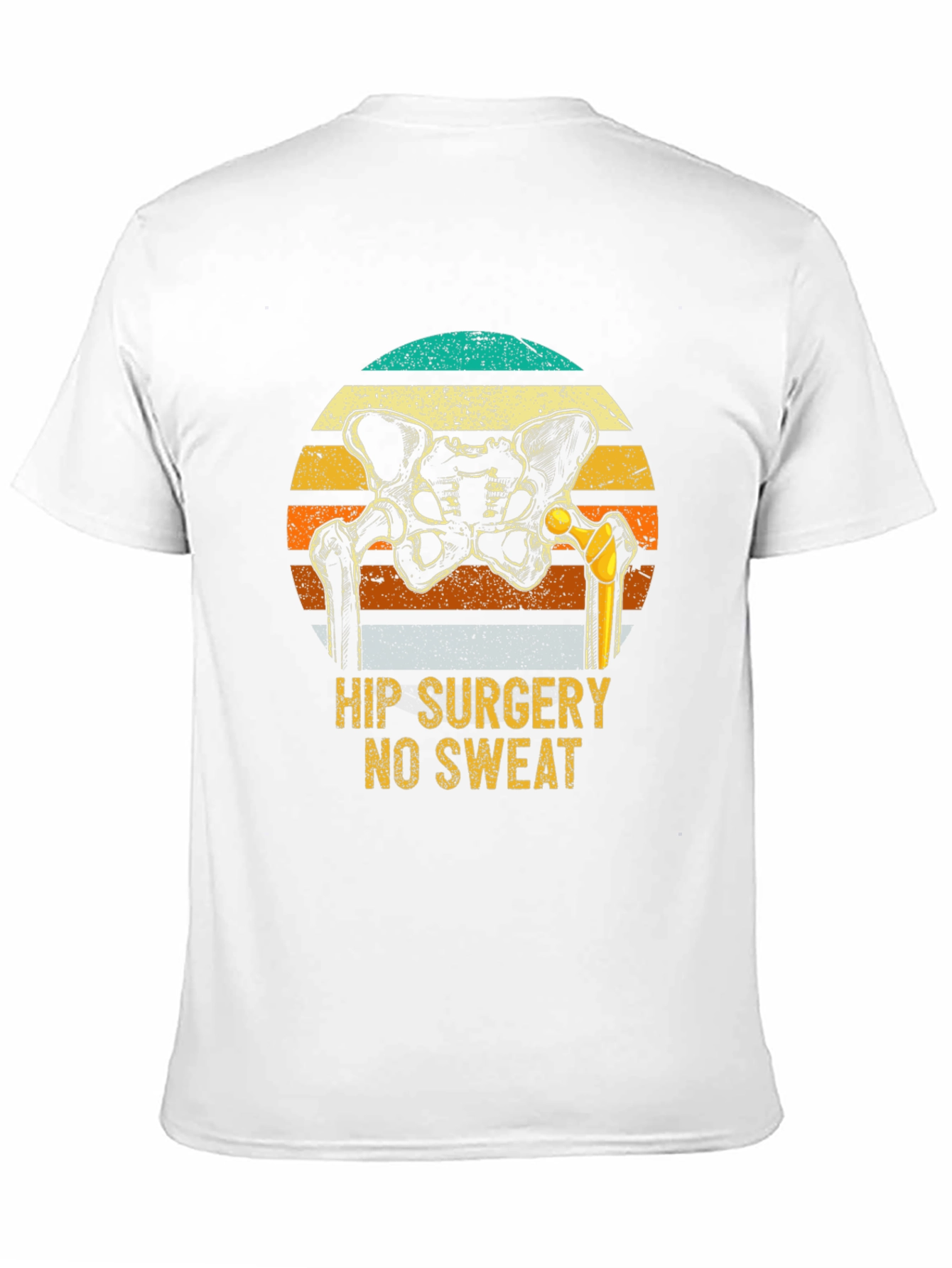 Hip Surgery No Sweat Funny T-Shirt