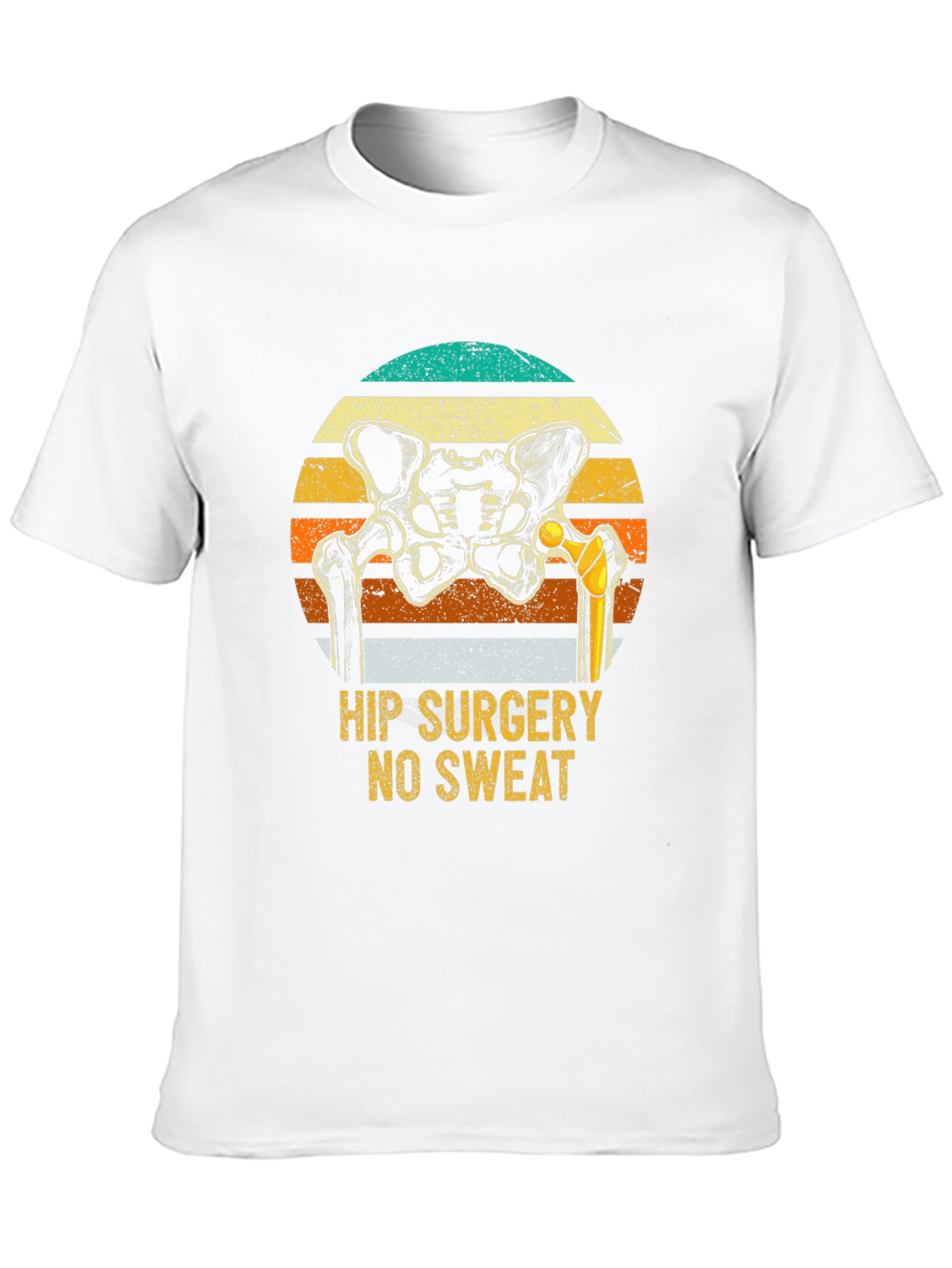 Hip Surgery No Sweat Funny T-Shirt