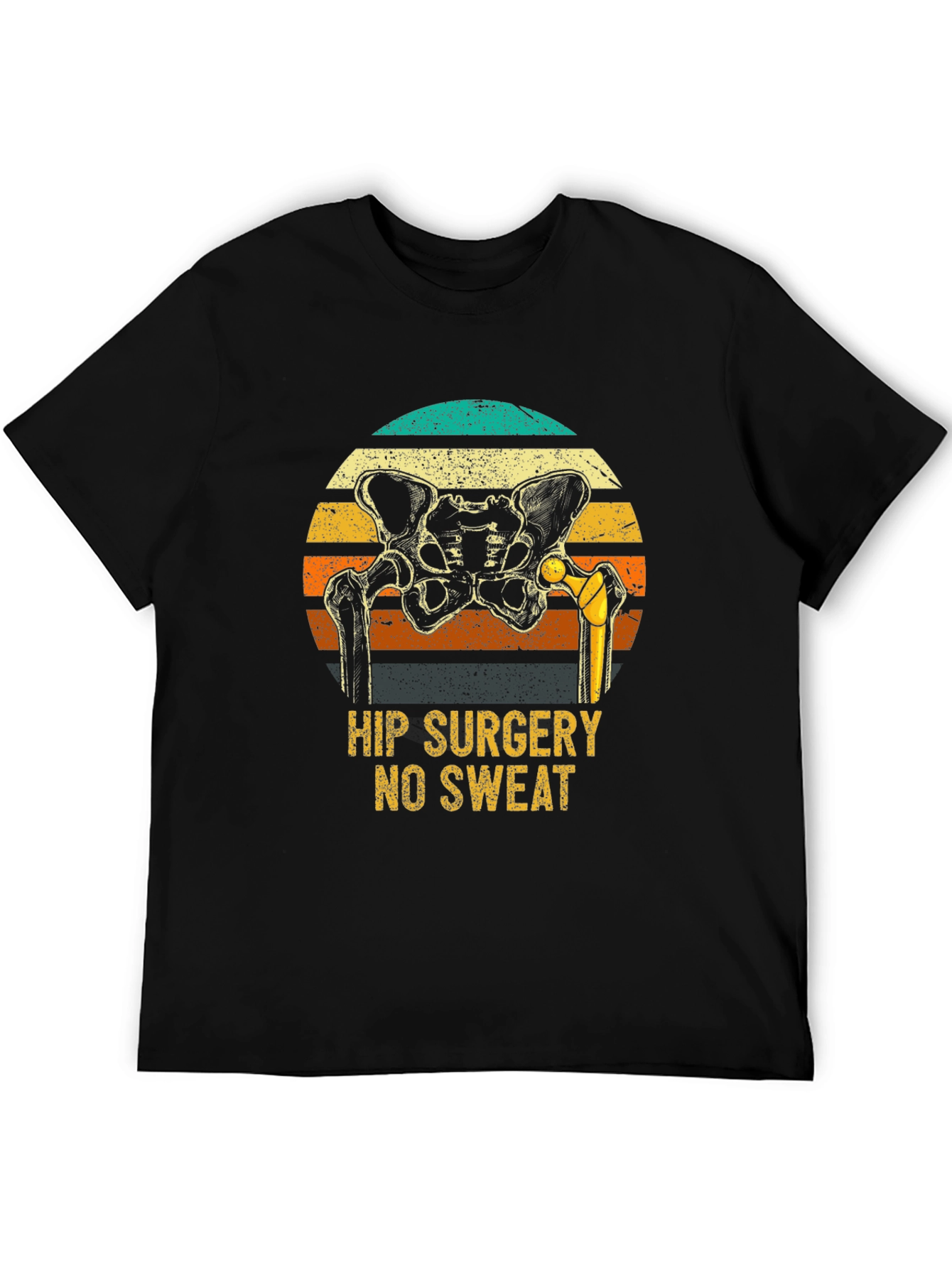 Hip Surgery No Sweat Funny T-Shirt