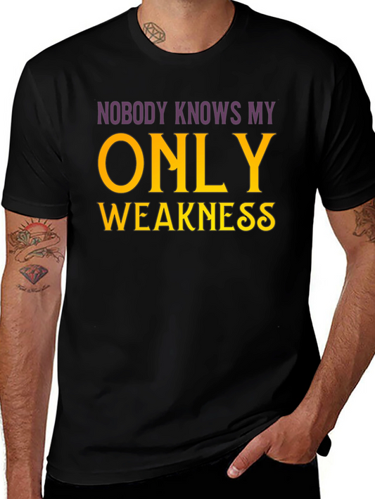 Nobody Knows My Only Weakness T-Shirt